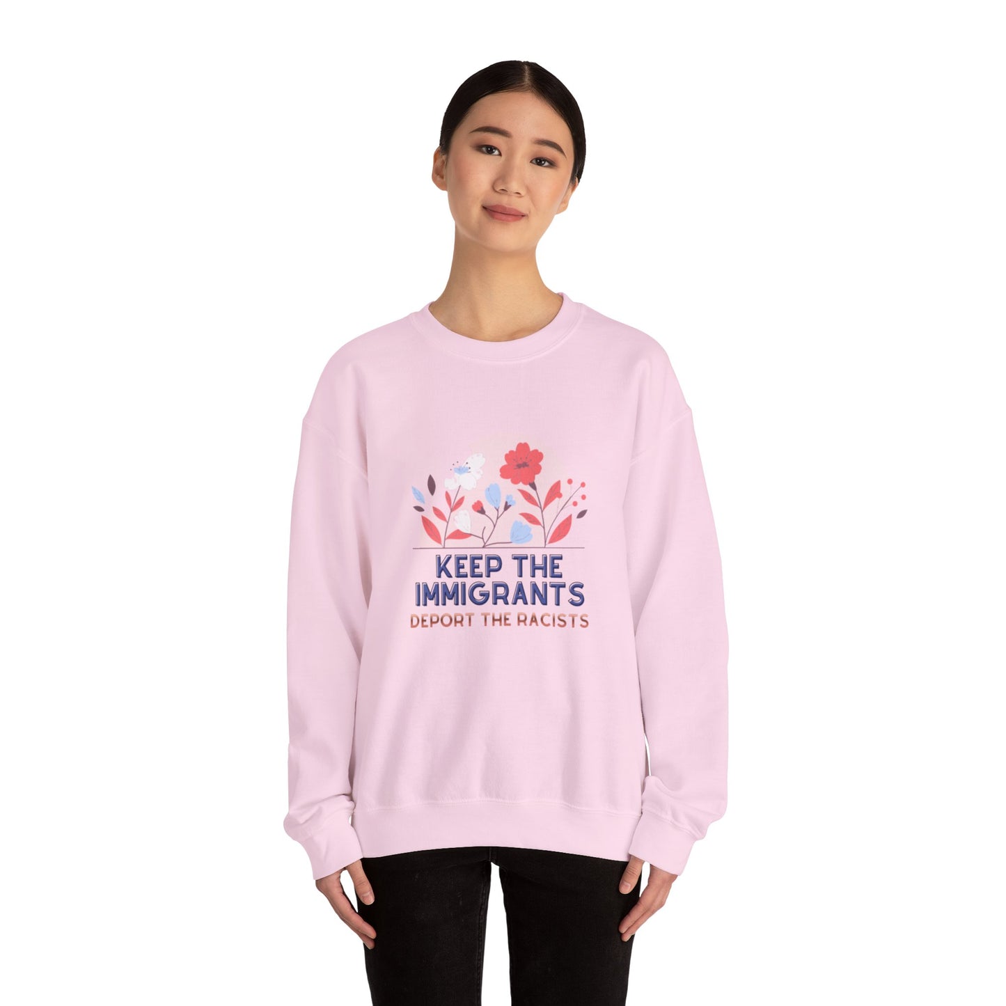 “Keep the Immigrants, Deport the Racists” Floral Graphic Crewneck Sweatshirt