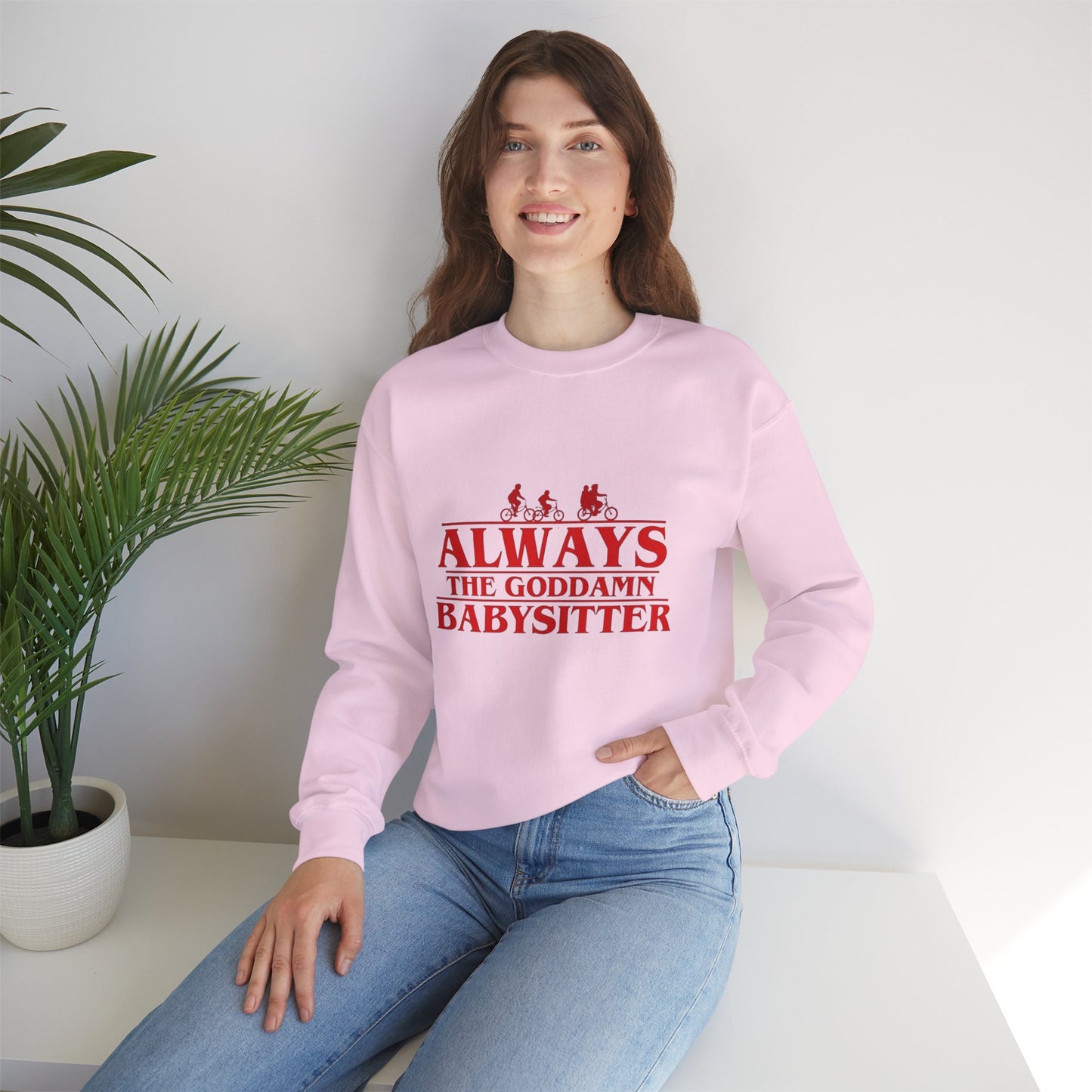 "Always the Goddamn Babysitter" Stranger Things Crewneck Sweatshirt