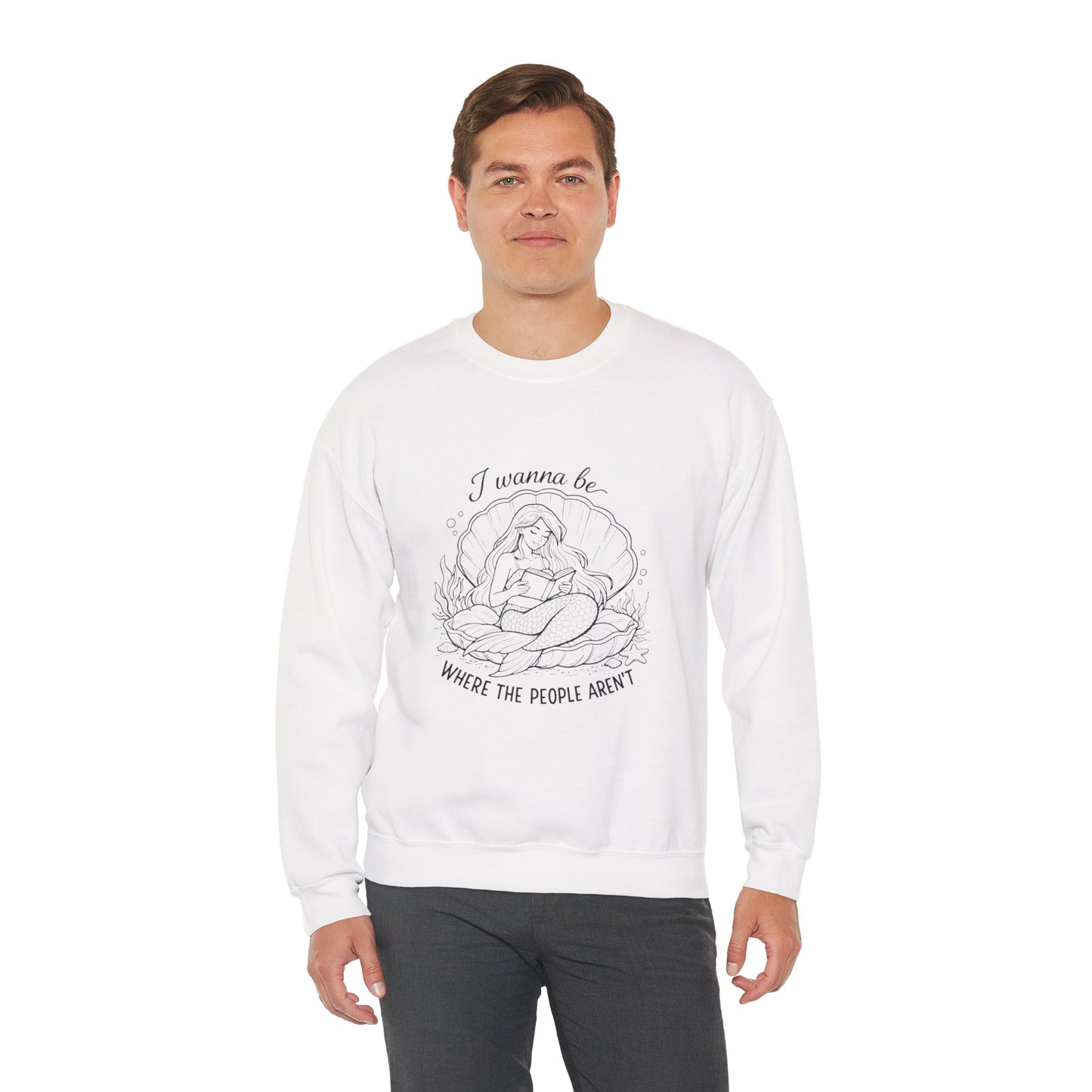 Crewneck Sweatshirt — "I Wanna Be Where the People Aren't" Mermaid Illustration