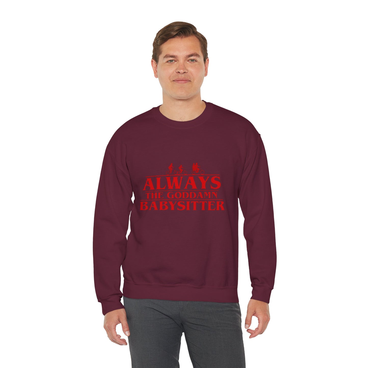 "Always the Goddamn Babysitter" Stranger Things Crewneck Sweatshirt
