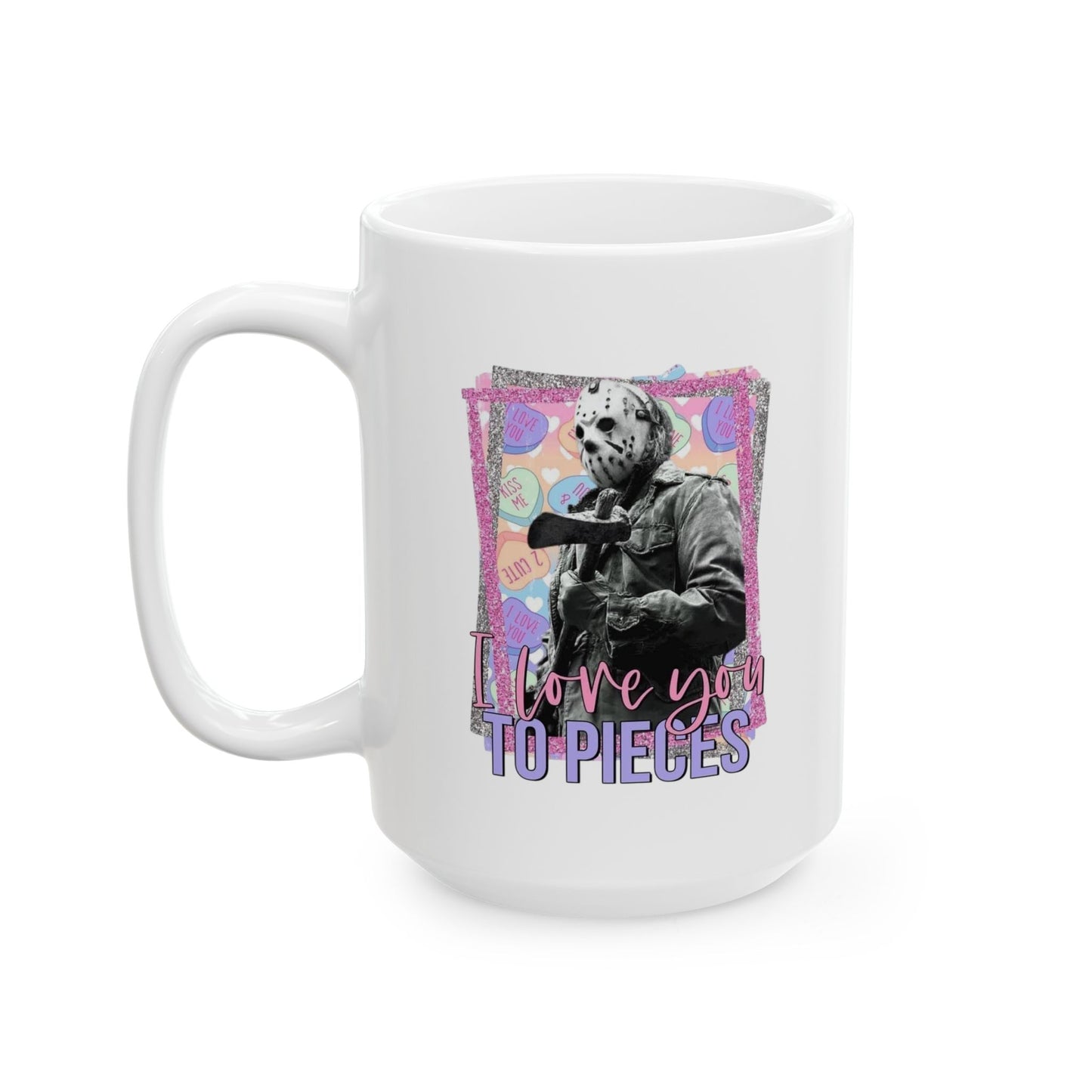 Jason ‘Love You To Pieces’ Ceramic Coffee Mug (11oz, 15oz)