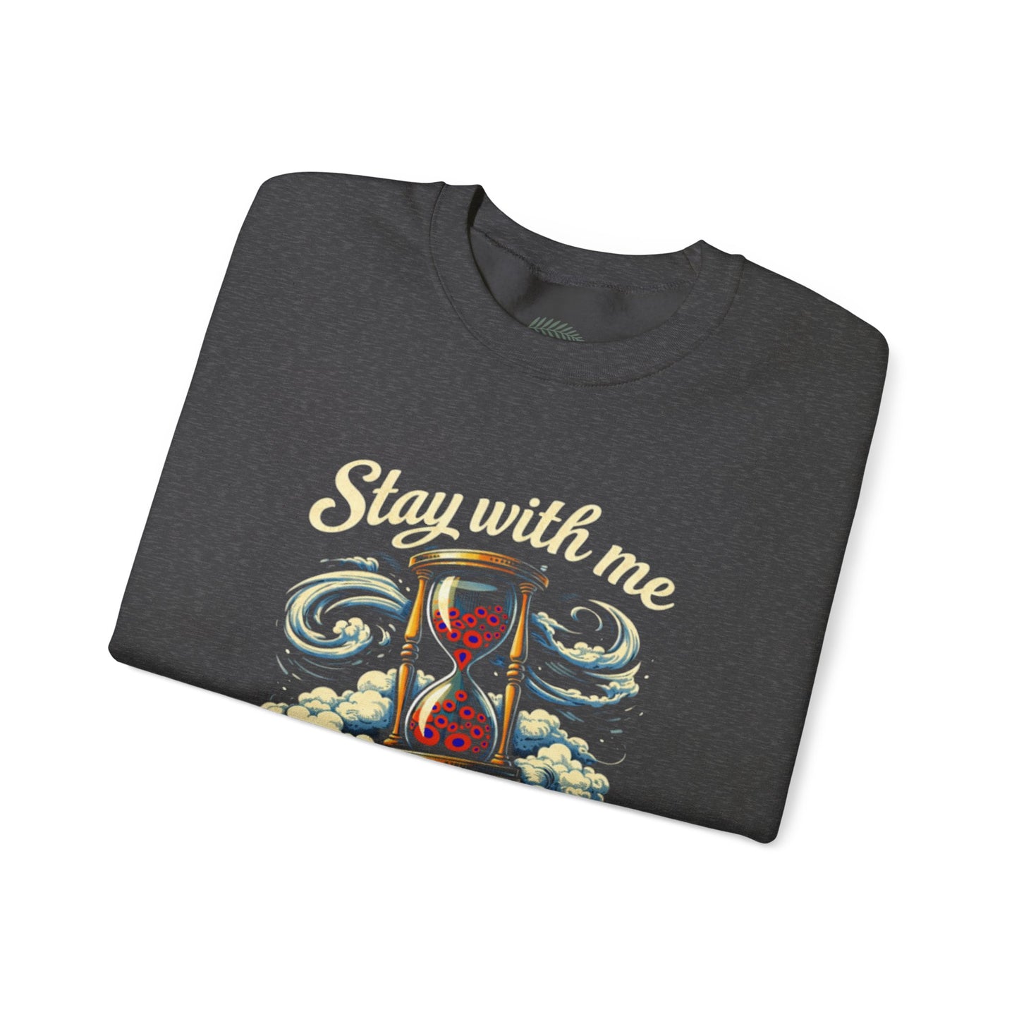 Stay With Me Hourglass — 'Til Time Turns Over Crewneck Sweatshirt
