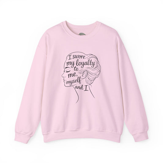 “I Swore My Loyalty to Me, Myself & I” Crewneck Sweatshirt