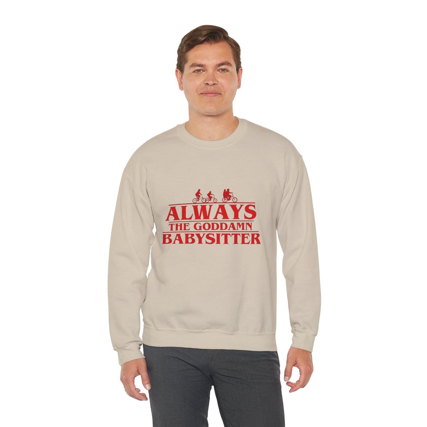 "Always the Goddamn Babysitter" Stranger Things Crewneck Sweatshirt