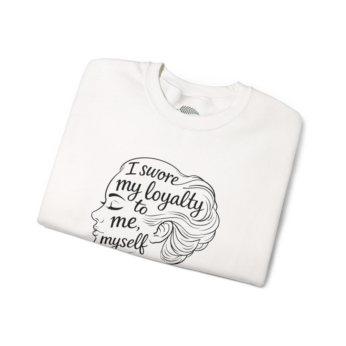 “I Swore My Loyalty to Me, Myself & I” Crewneck Sweatshirt
