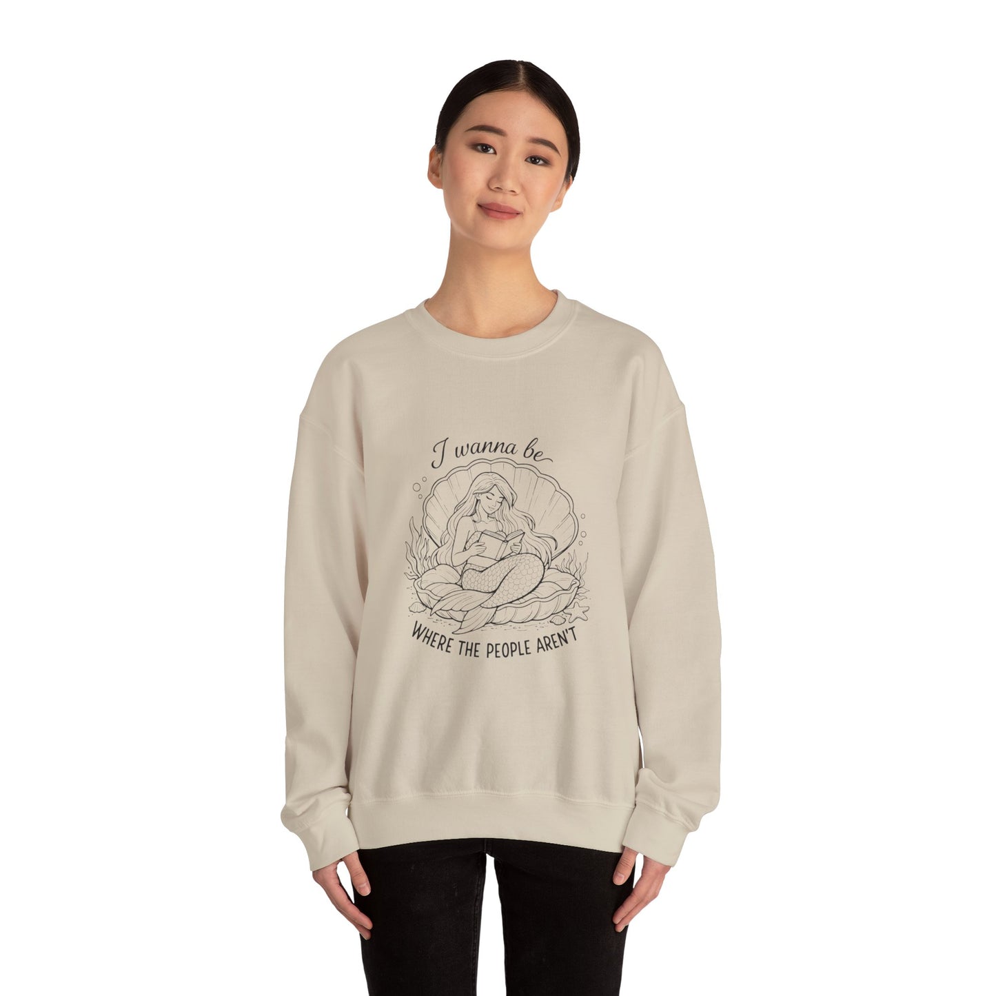 Crewneck Sweatshirt — "I Wanna Be Where the People Aren't" Mermaid Illustration