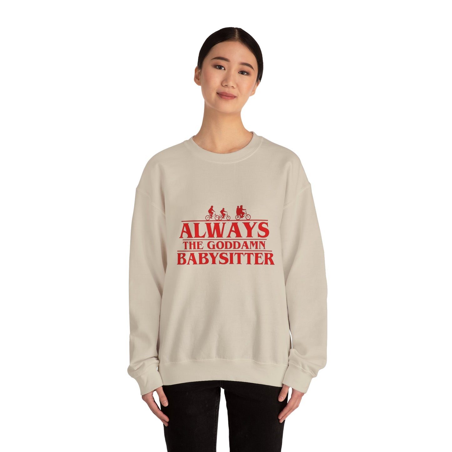 "Always the Goddamn Babysitter" Stranger Things Crewneck Sweatshirt