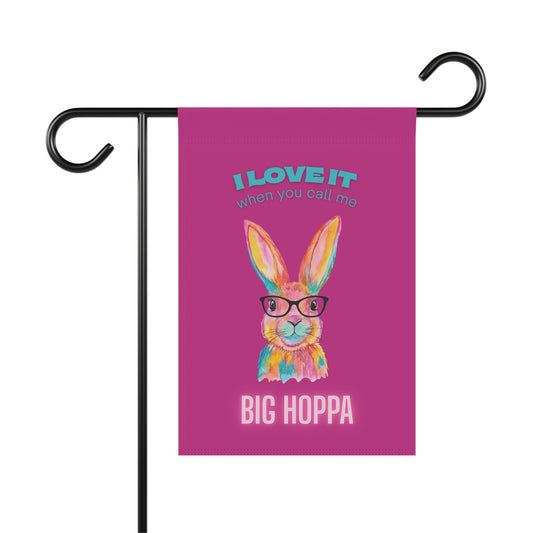 Big Hoppa Bunny Garden Flag — Funny Colorful Easter Yard Banner ("I Love It When You Call Me Big Hoppa")