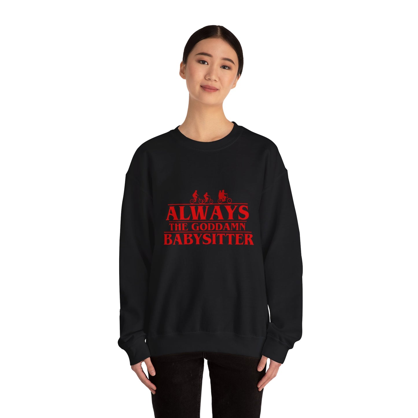 "Always the Goddamn Babysitter" Stranger Things Crewneck Sweatshirt
