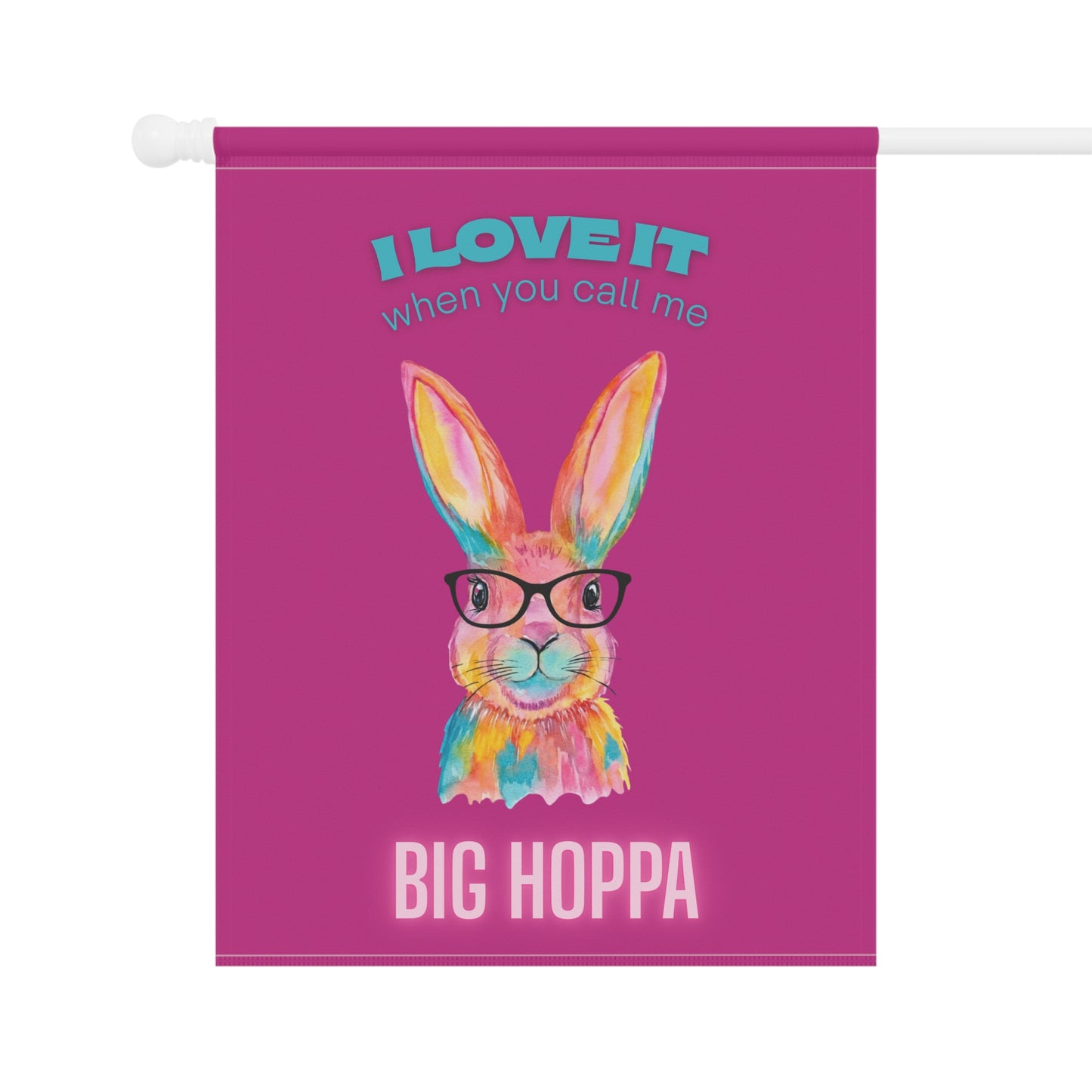 Big Hoppa Bunny Garden Flag — Funny Colorful Easter Yard Banner ("I Love It When You Call Me Big Hoppa")