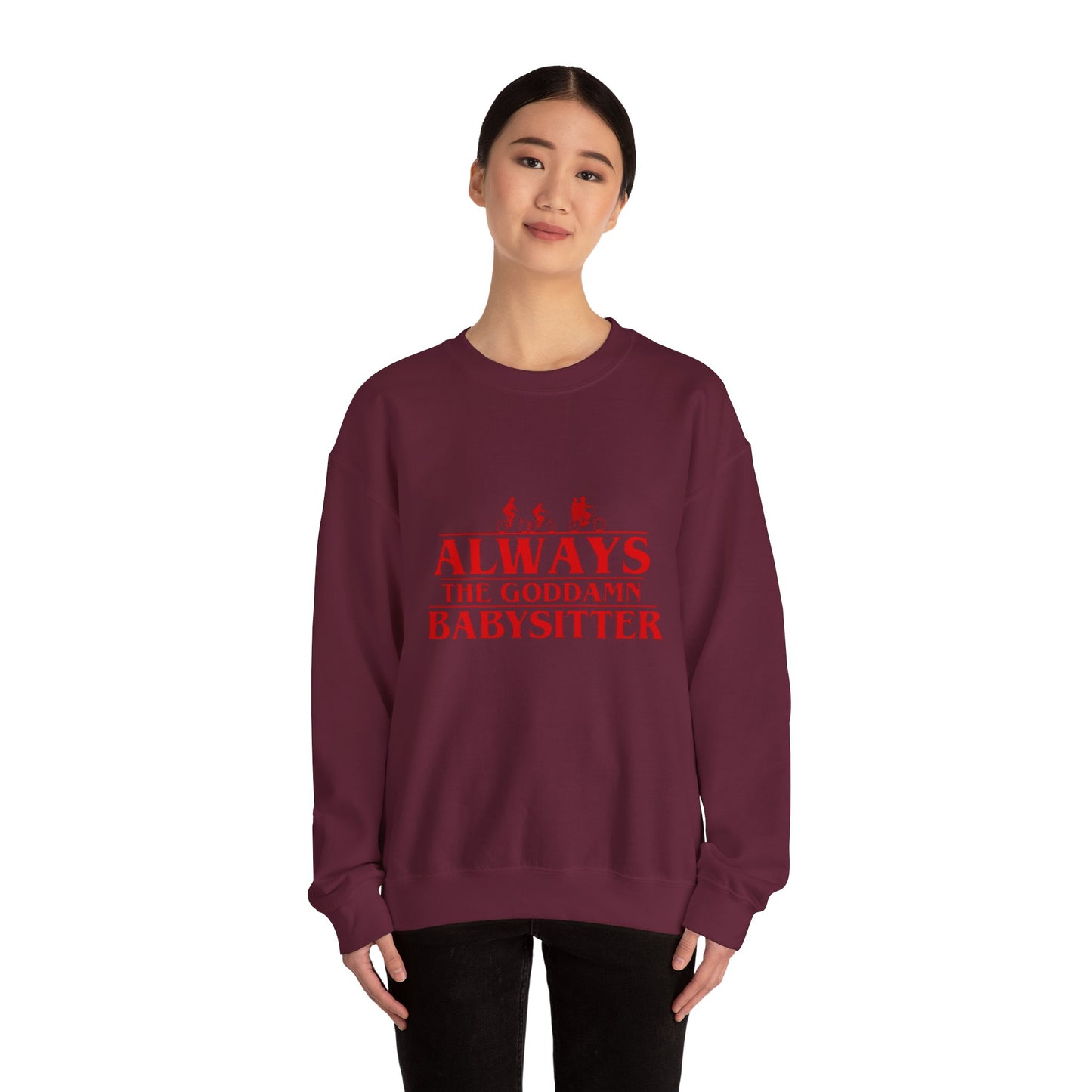 "Always the Goddamn Babysitter" Stranger Things Crewneck Sweatshirt