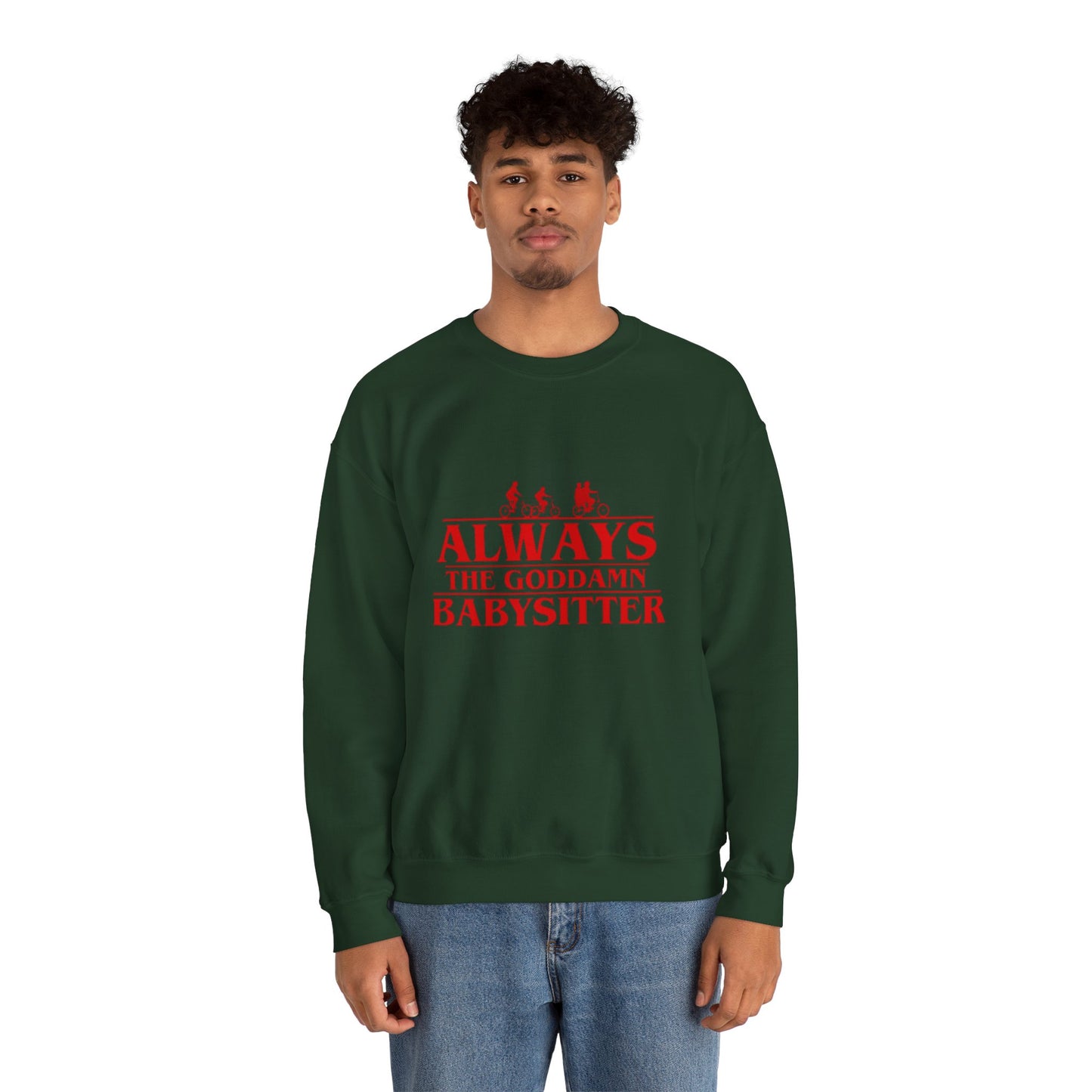 "Always the Goddamn Babysitter" Stranger Things Crewneck Sweatshirt