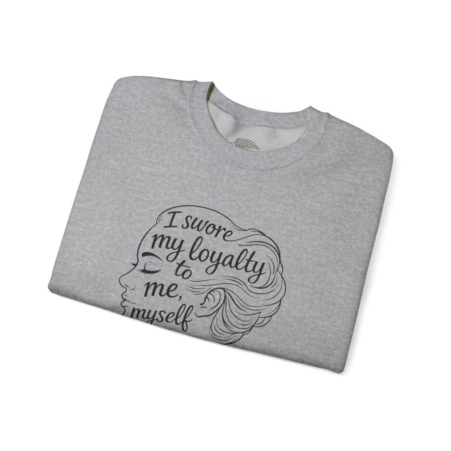 “I Swore My Loyalty to Me, Myself & I” Crewneck Sweatshirt