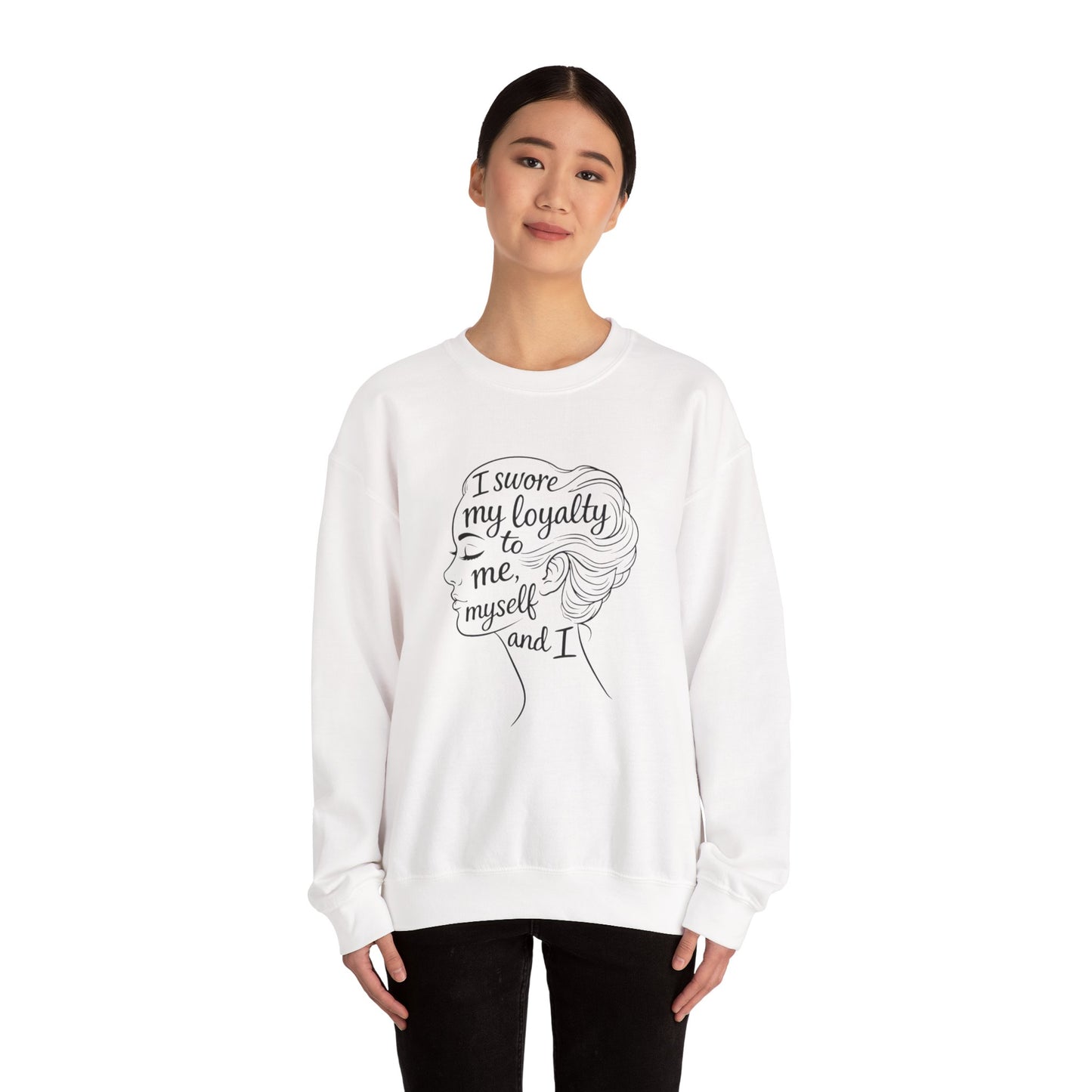 “I Swore My Loyalty to Me, Myself & I” Crewneck Sweatshirt