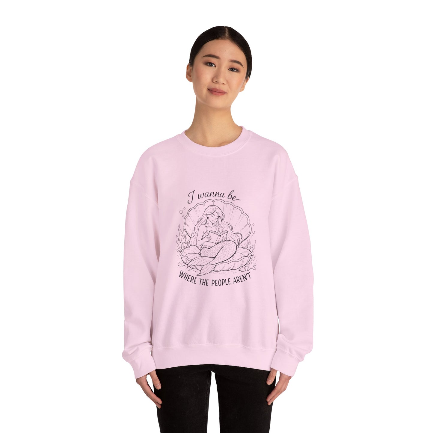 Crewneck Sweatshirt — "I Wanna Be Where the People Aren't" Mermaid Illustration