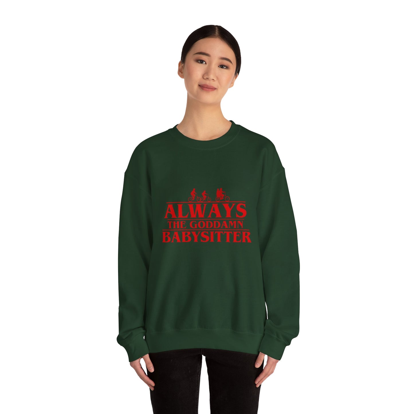 "Always the Goddamn Babysitter" Stranger Things Crewneck Sweatshirt