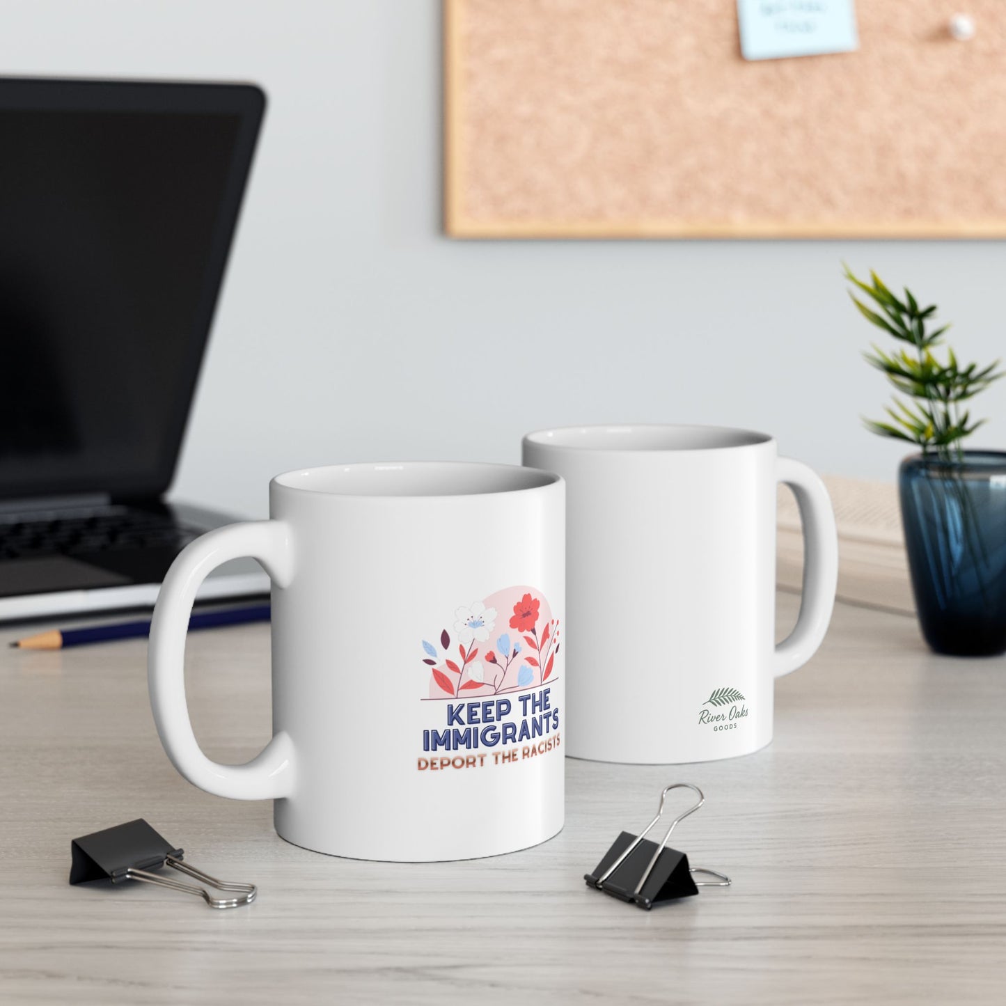 Human Rights “Keep the immigrants. Deport the racists.” Ceramic Mug (11oz, 15oz)