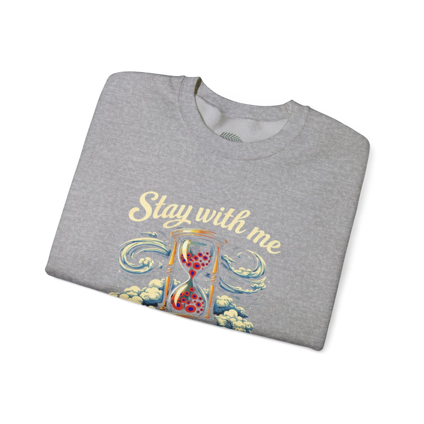 Stay With Me Hourglass — 'Til Time Turns Over Crewneck Sweatshirt