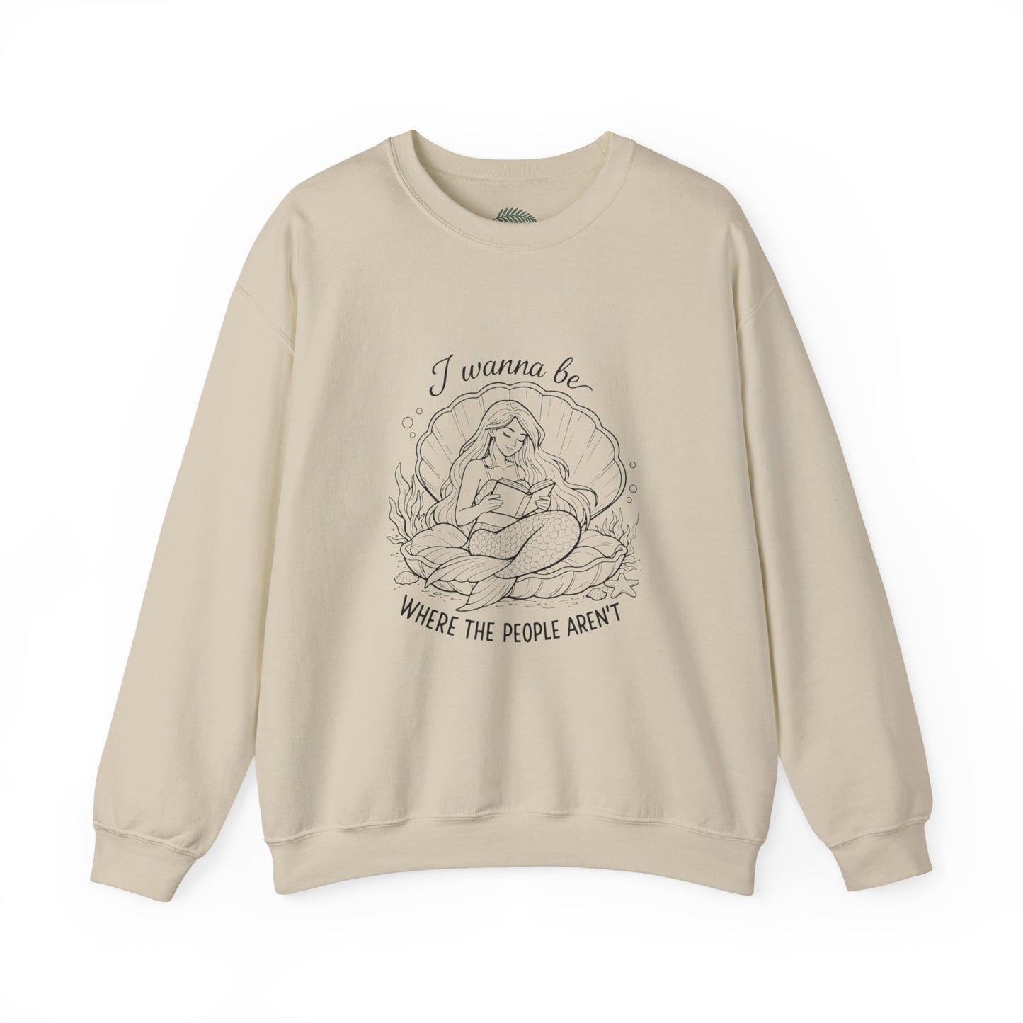 Crewneck Sweatshirt — "I Wanna Be Where the People Aren't" Mermaid Illustration