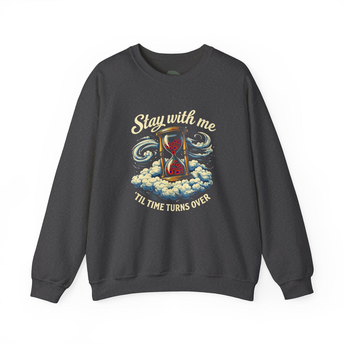 Stay With Me Hourglass — 'Til Time Turns Over Crewneck Sweatshirt