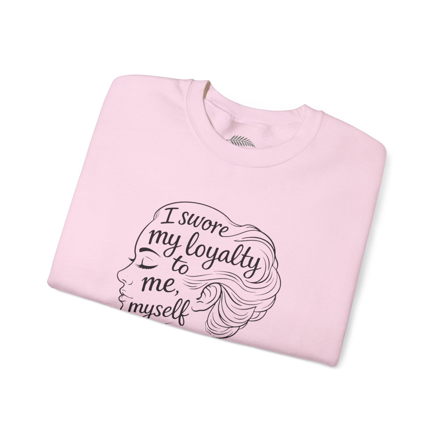 “I Swore My Loyalty to Me, Myself & I” Crewneck Sweatshirt