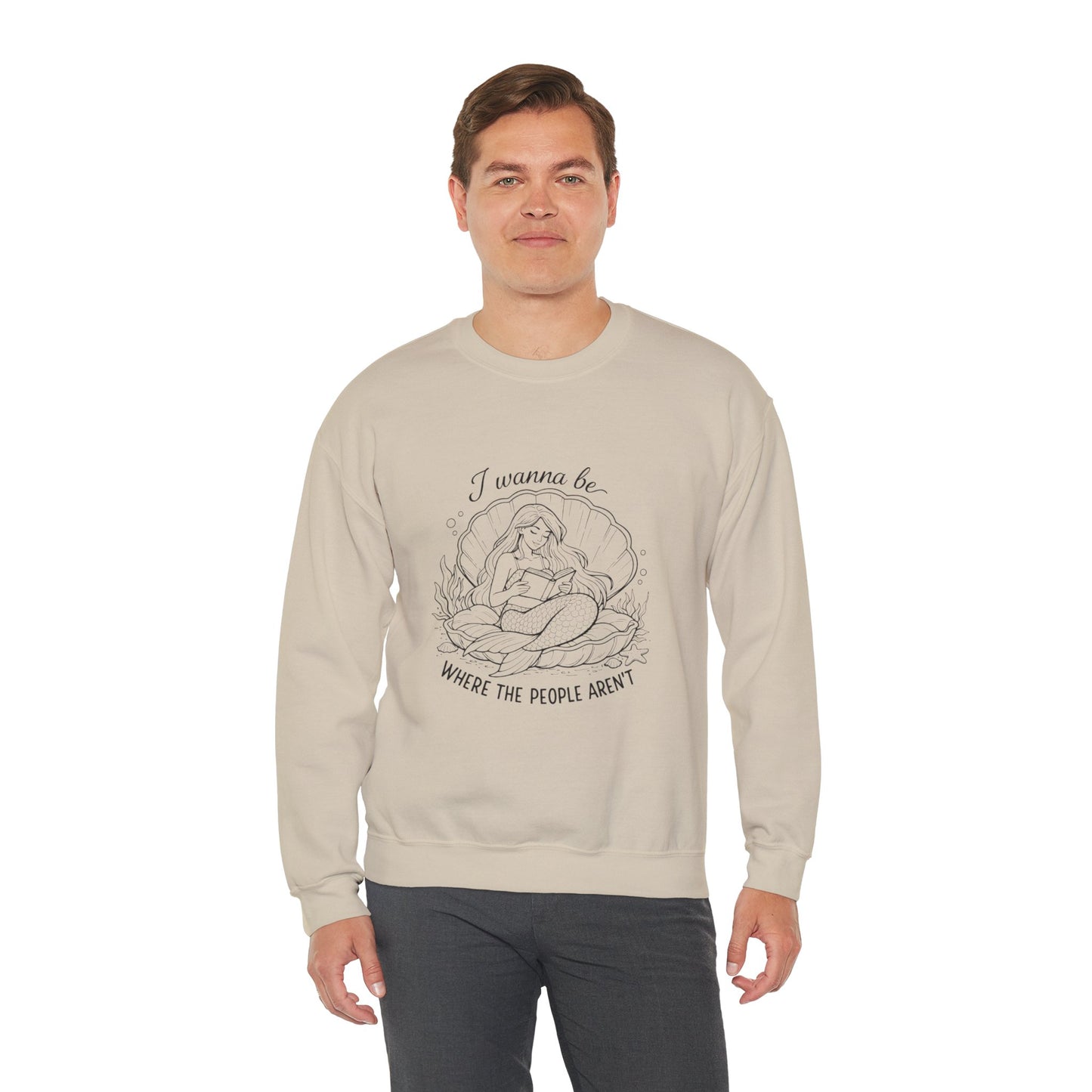Crewneck Sweatshirt — "I Wanna Be Where the People Aren't" Mermaid Illustration