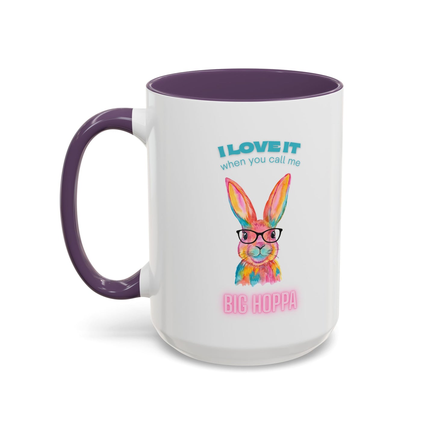 “I Love It When You Call Me Big Hoppa” Easter Bunny Ceramic Coffee Accent Color Mug (11/15 oz)