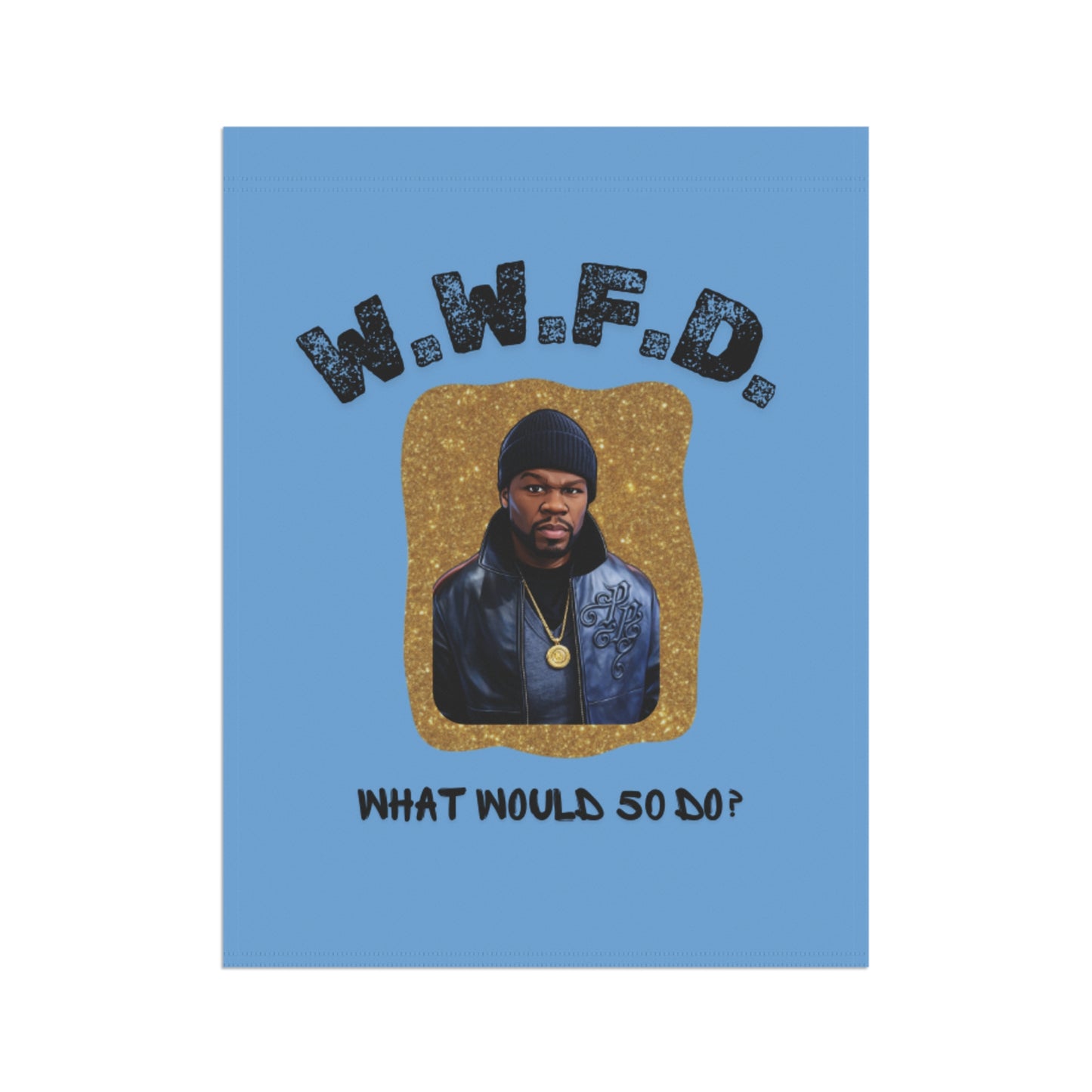 W.W.F.D. Garden Flag — "What Would 50 Do?" Decorative Outdoor Banner