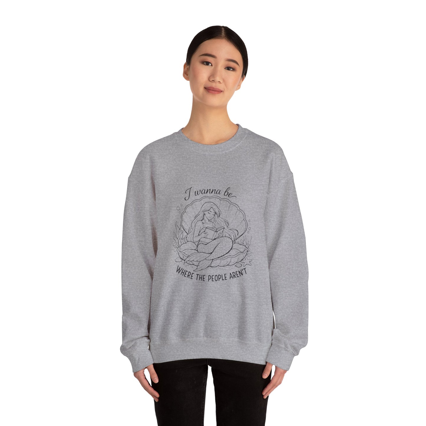 Crewneck Sweatshirt — "I Wanna Be Where the People Aren't" Mermaid Illustration