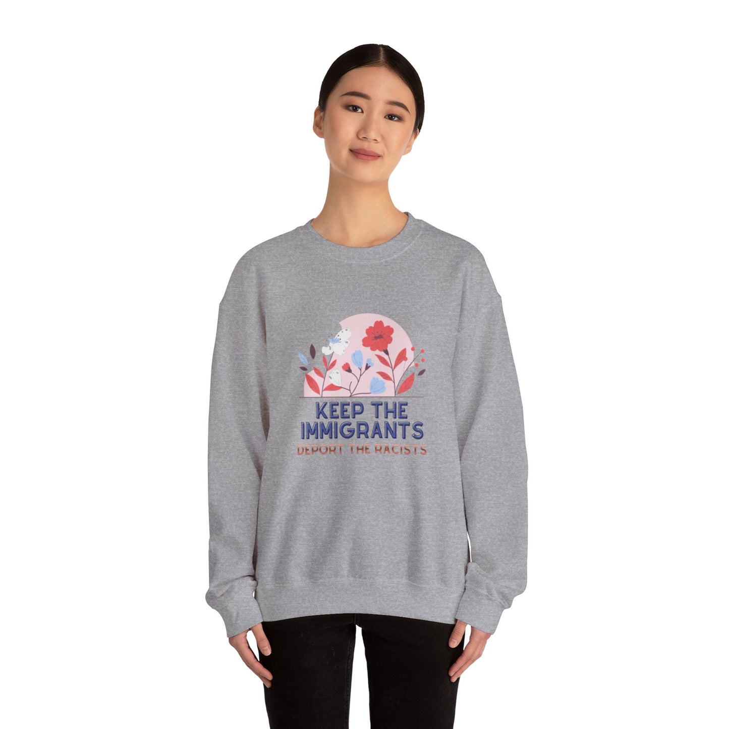“Keep the Immigrants, Deport the Racists” Floral Graphic Crewneck Sweatshirt