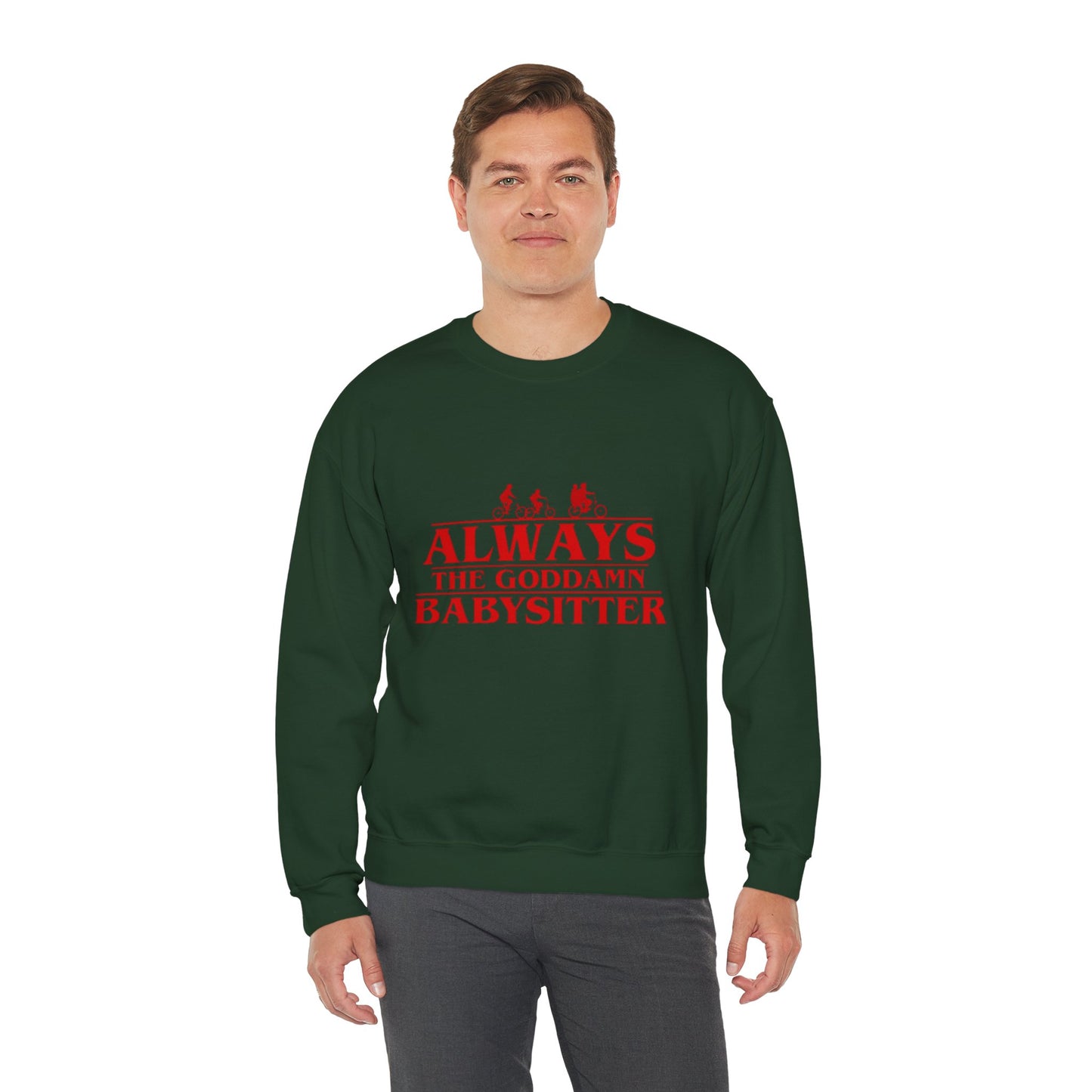 "Always the Goddamn Babysitter" Stranger Things Crewneck Sweatshirt