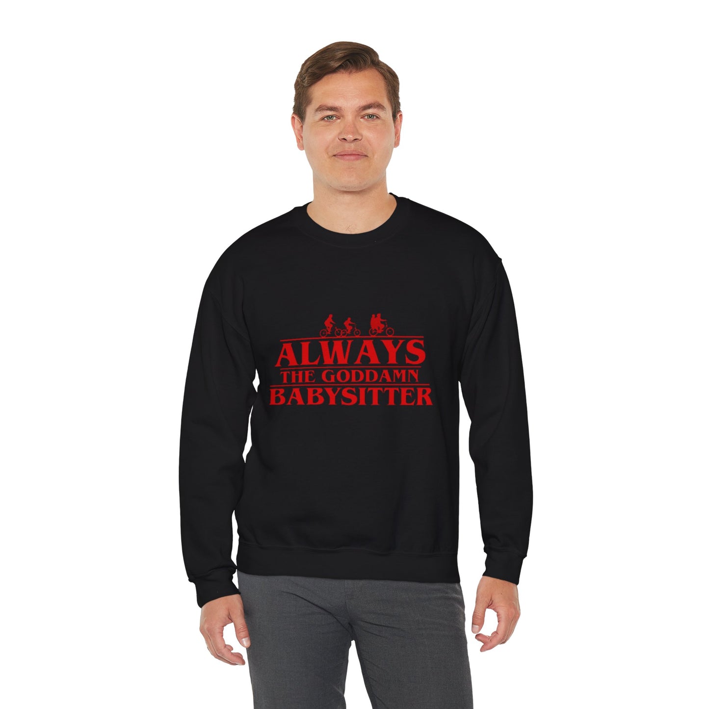 "Always the Goddamn Babysitter" Stranger Things Crewneck Sweatshirt