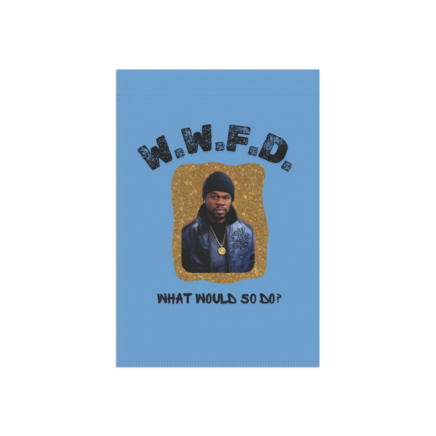 W.W.F.D. Garden Flag — "What Would 50 Do?" Decorative Outdoor Banner