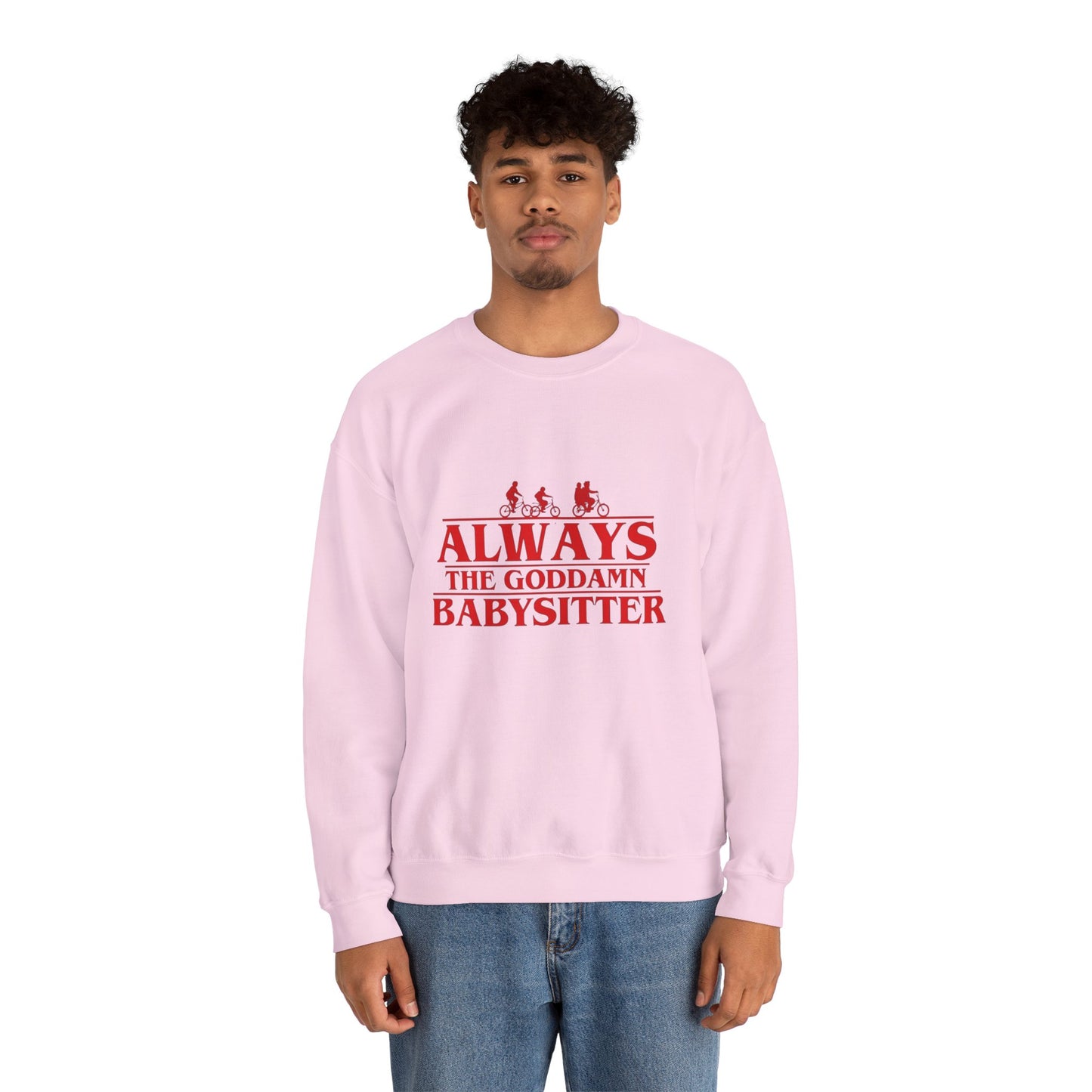 "Always the Goddamn Babysitter" Stranger Things Crewneck Sweatshirt