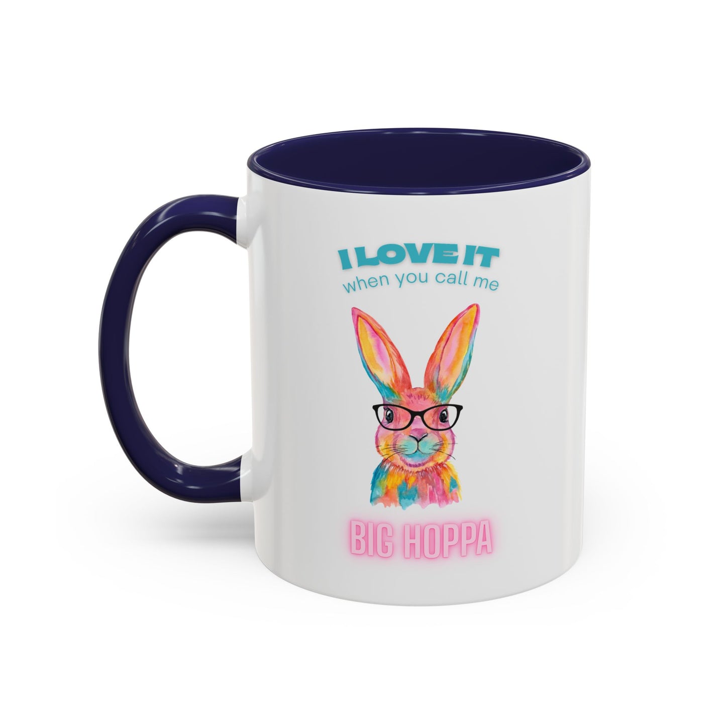 “I Love It When You Call Me Big Hoppa” Easter Bunny Ceramic Coffee Accent Color Mug (11/15 oz)