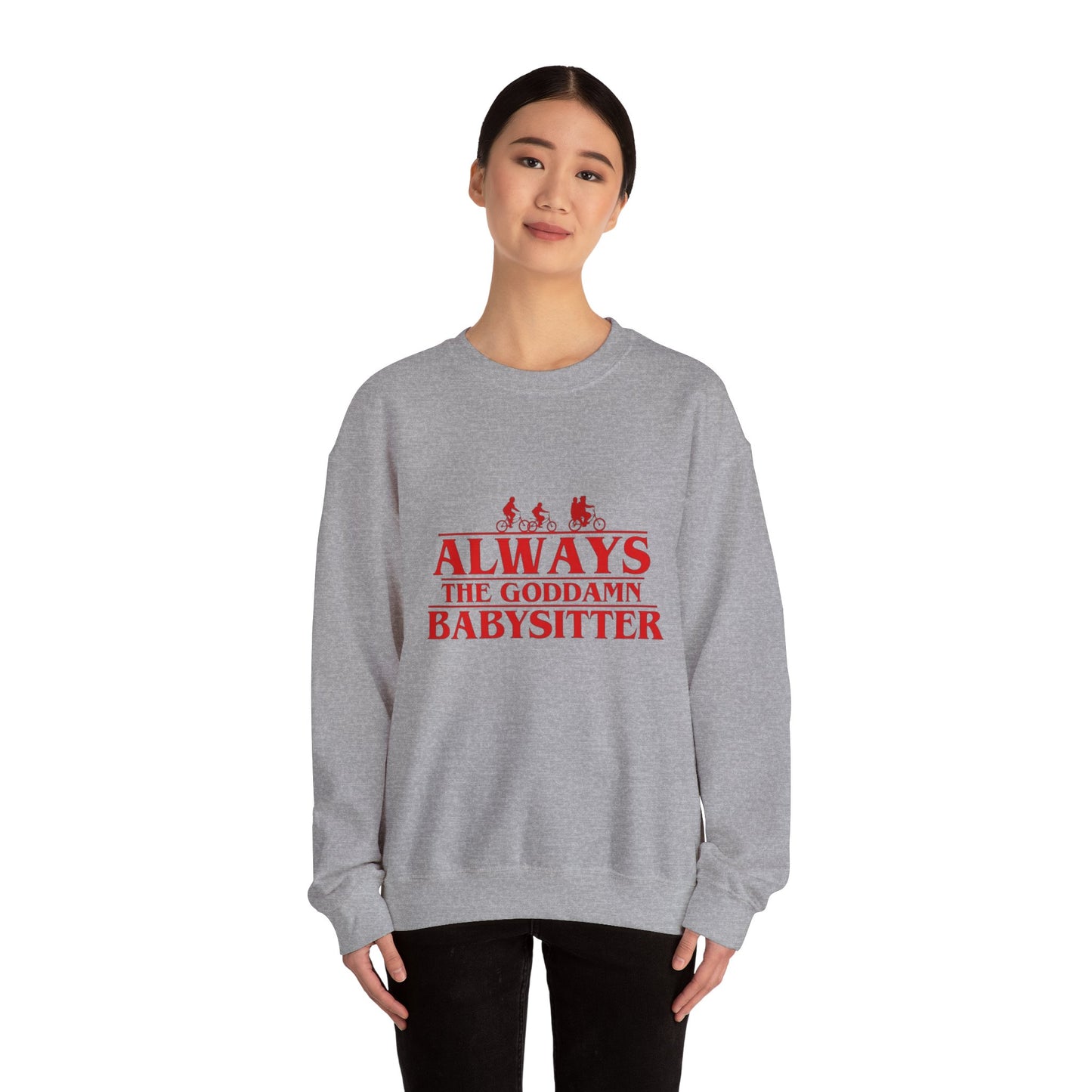"Always the Goddamn Babysitter" Stranger Things Crewneck Sweatshirt