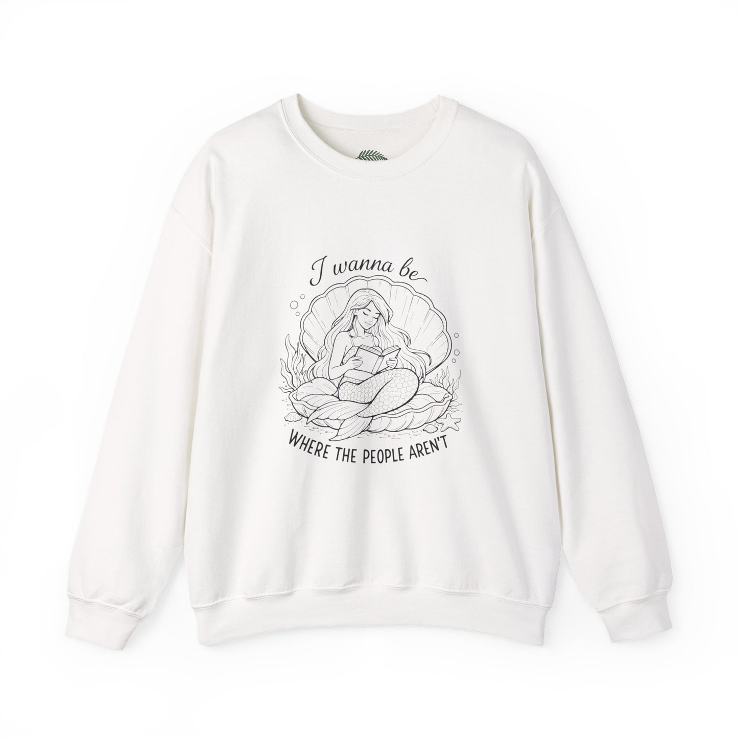 Crewneck Sweatshirt — "I Wanna Be Where the People Aren't" Mermaid Illustration
