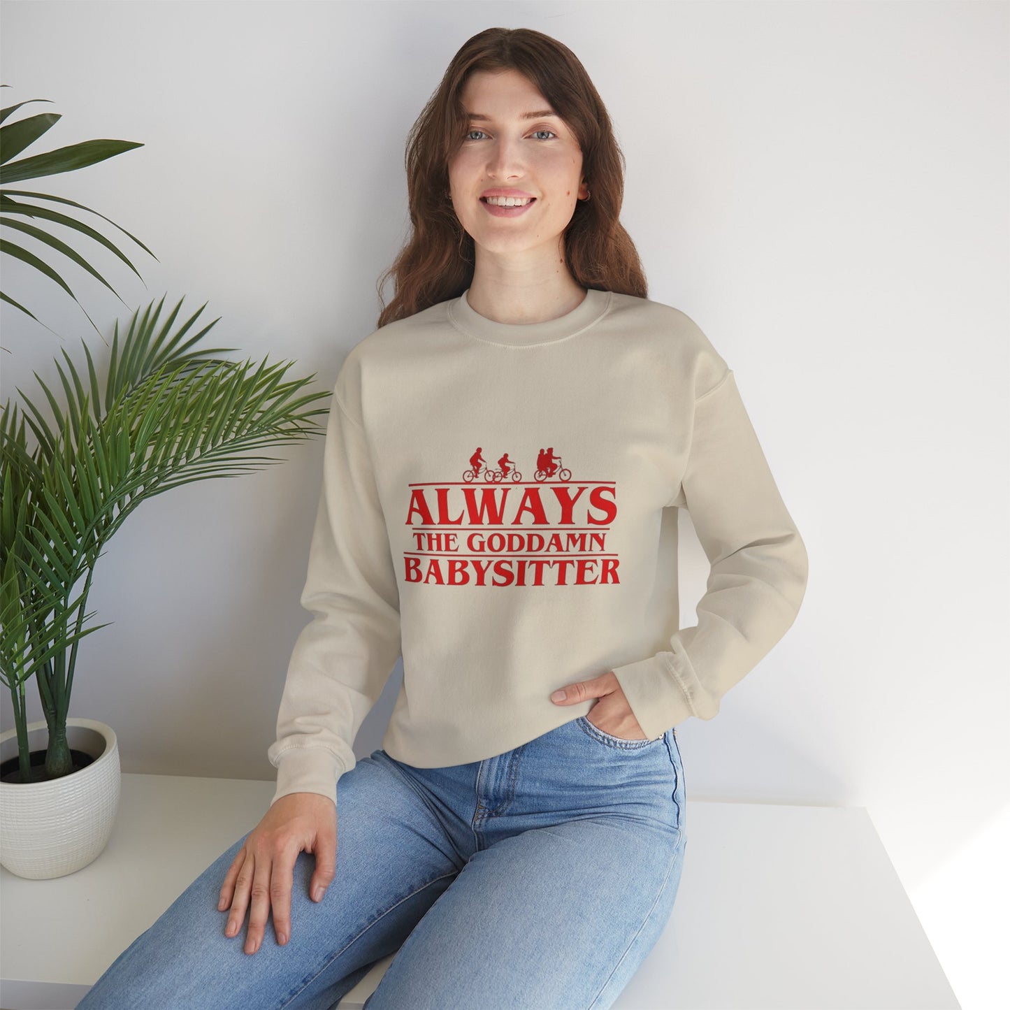 "Always the Goddamn Babysitter" Stranger Things Crewneck Sweatshirt