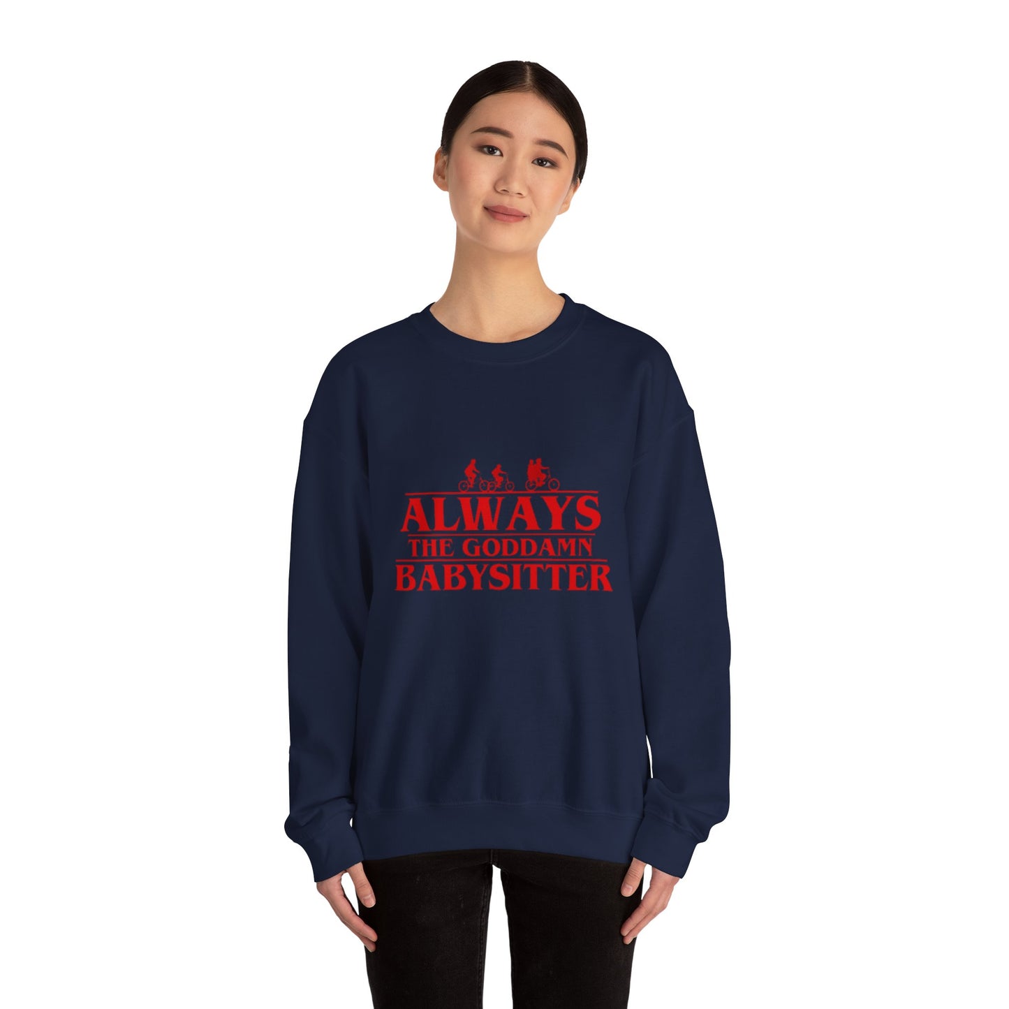 "Always the Goddamn Babysitter" Stranger Things Crewneck Sweatshirt