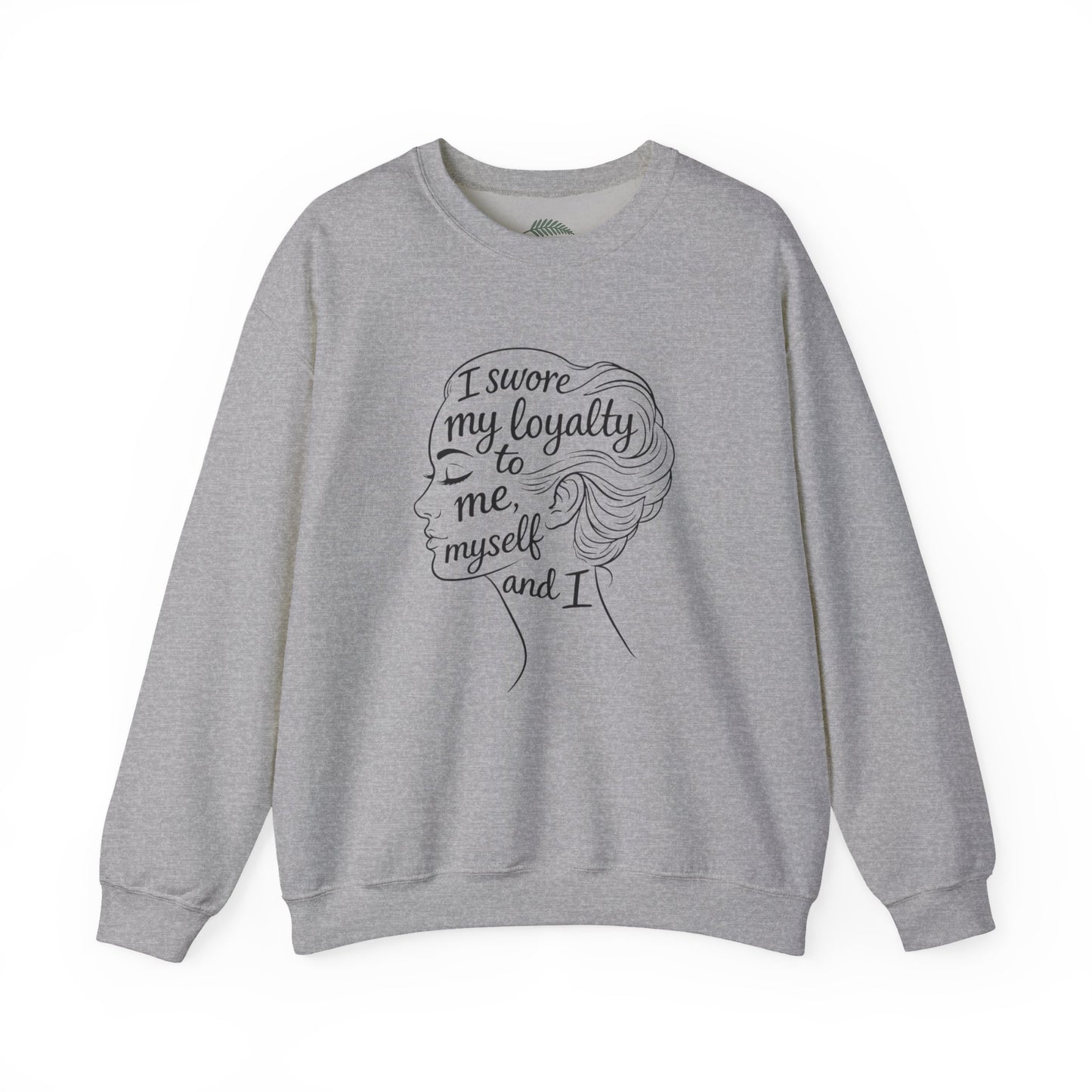 “I Swore My Loyalty to Me, Myself & I” Crewneck Sweatshirt