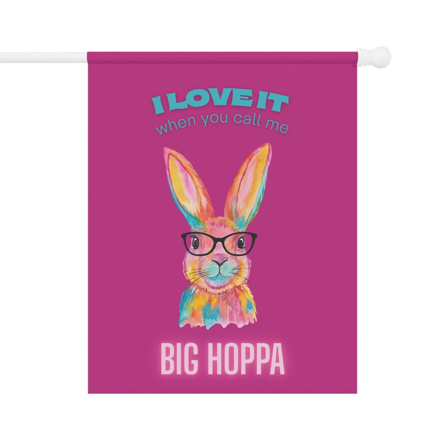 Big Hoppa Bunny Garden Flag — Funny Colorful Easter Yard Banner ("I Love It When You Call Me Big Hoppa")