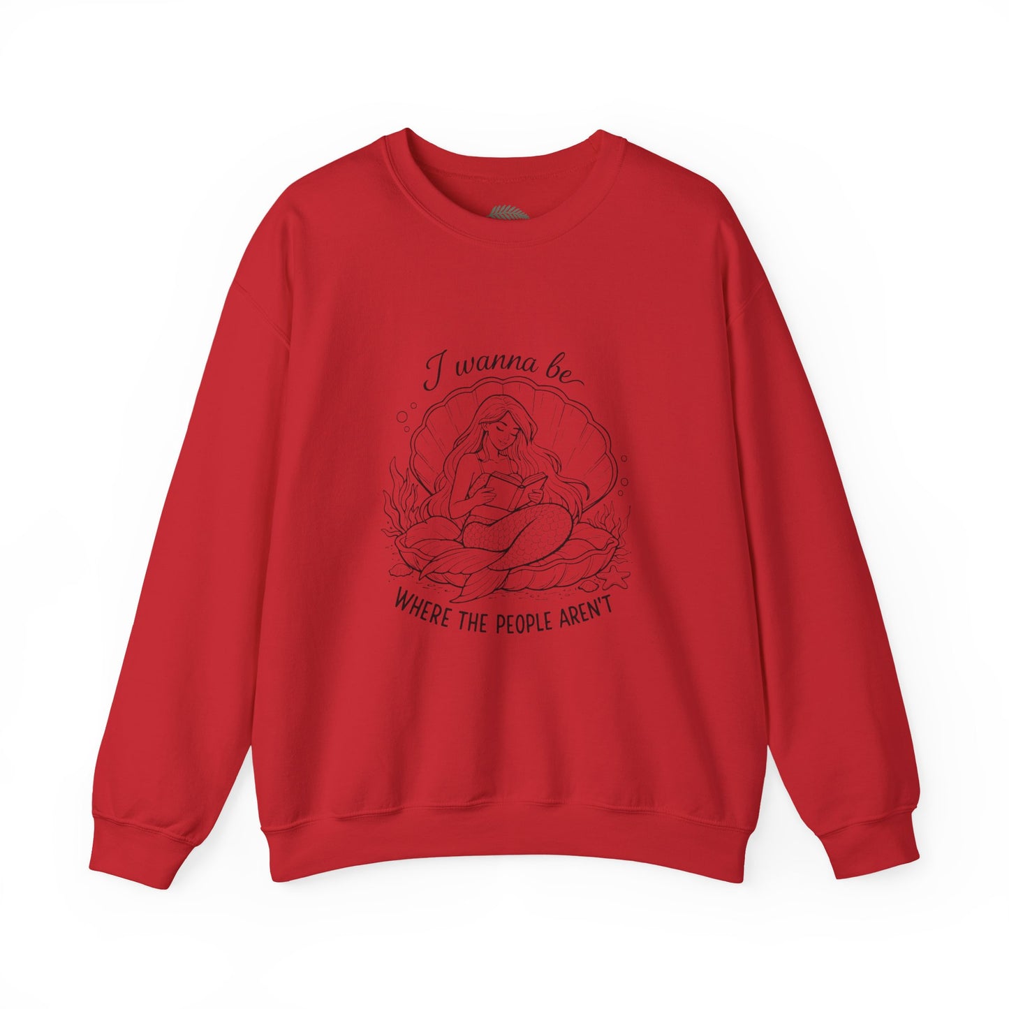 Crewneck Sweatshirt — "I Wanna Be Where the People Aren't" Mermaid Illustration