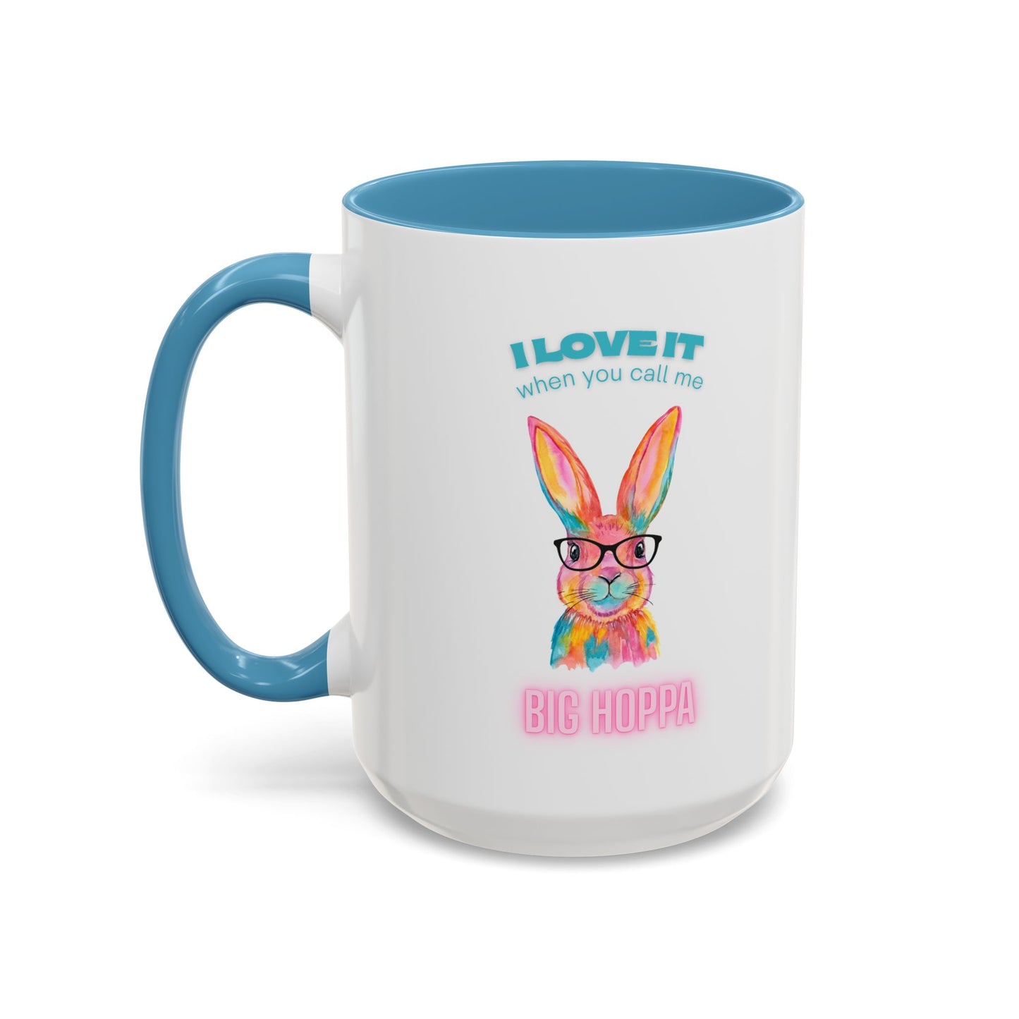 “I Love It When You Call Me Big Hoppa” Easter Bunny Ceramic Coffee Accent Color Mug (11/15 oz)
