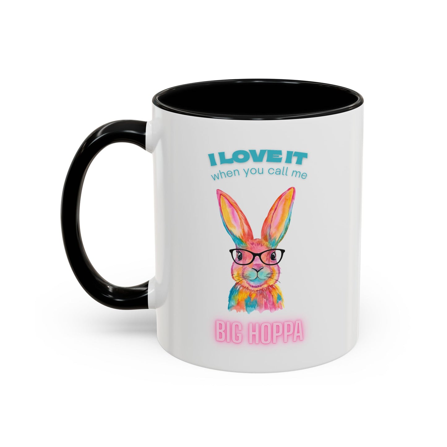 “I Love It When You Call Me Big Hoppa” Easter Bunny Ceramic Coffee Accent Color Mug (11/15 oz)