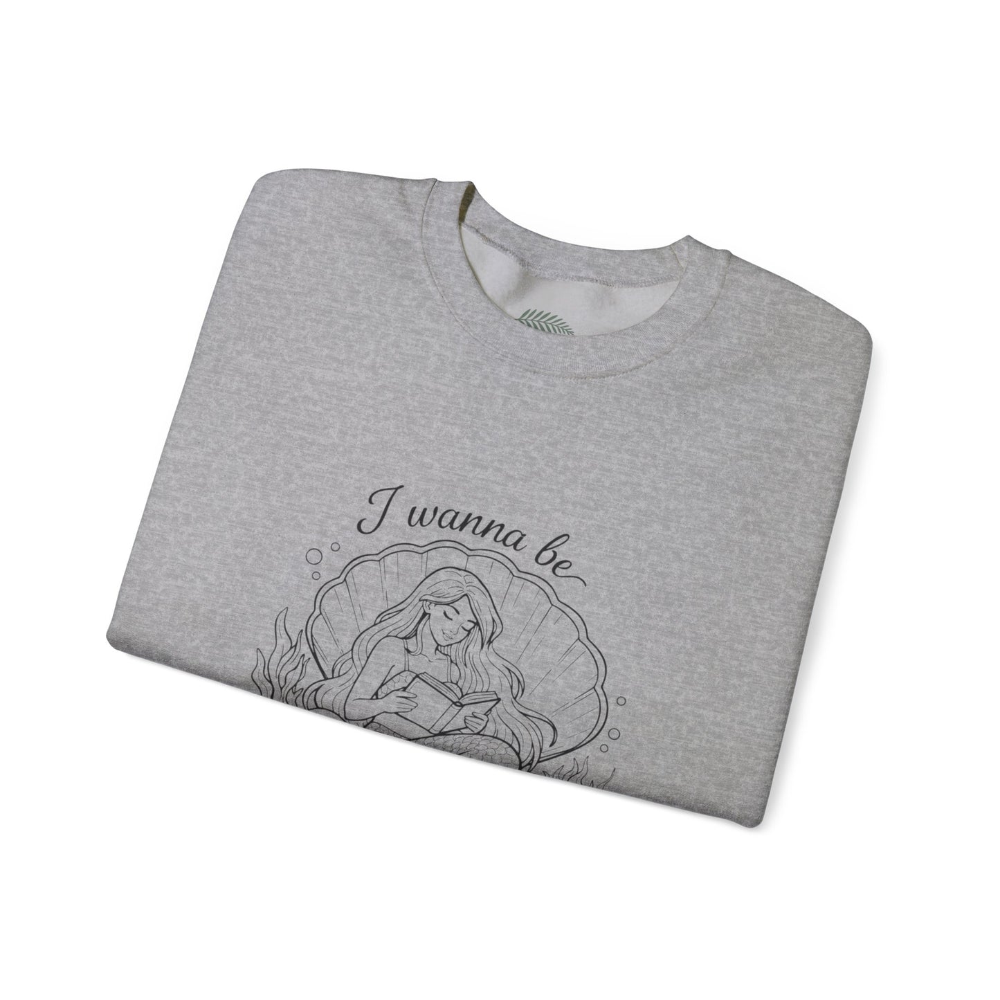 Crewneck Sweatshirt — "I Wanna Be Where the People Aren't" Mermaid Illustration