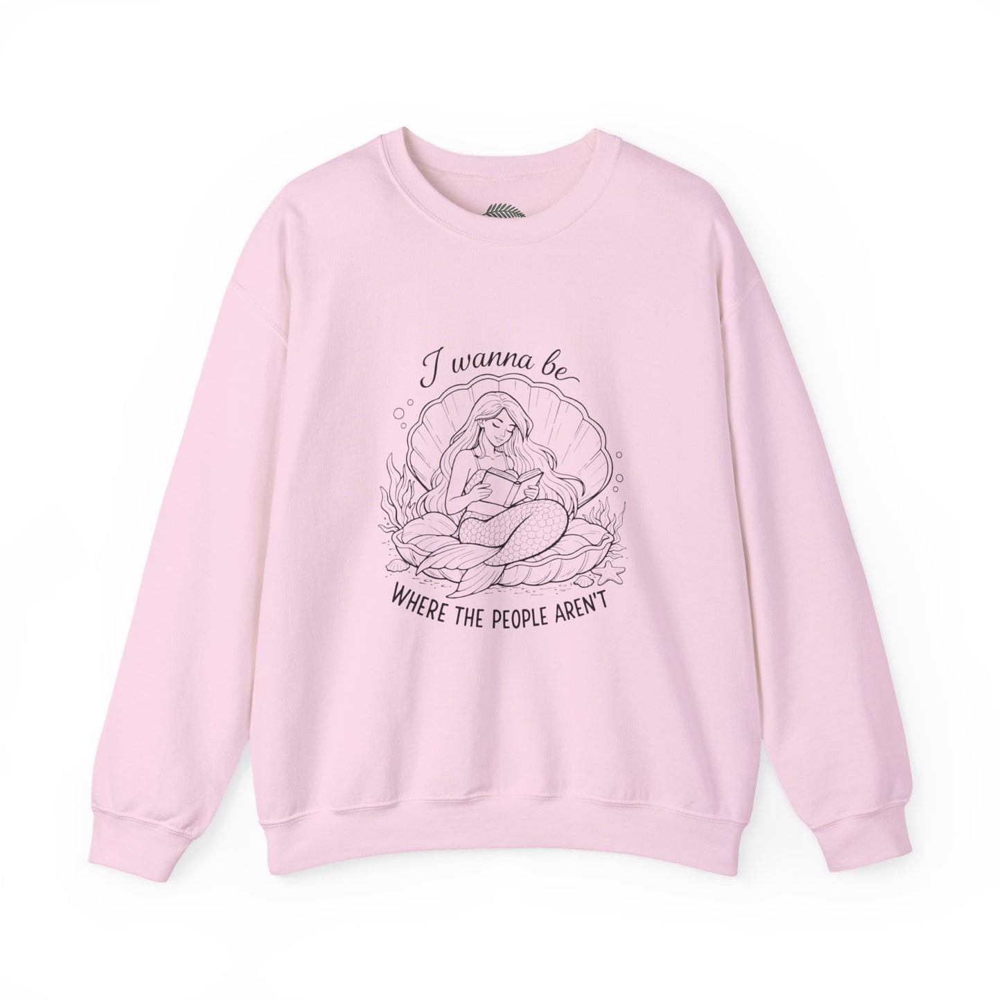 Crewneck Sweatshirt — "I Wanna Be Where the People Aren't" Mermaid Illustration