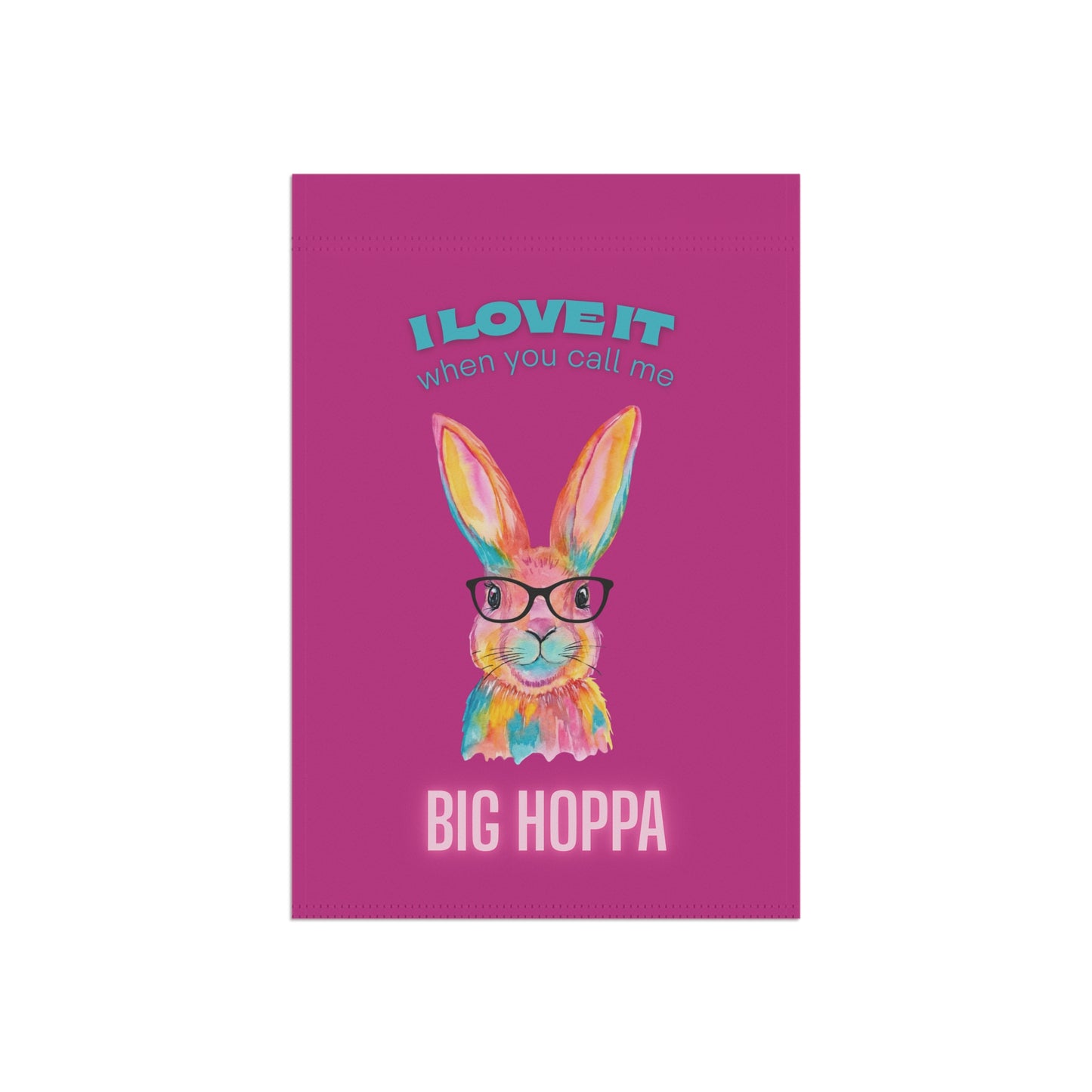 Big Hoppa Bunny Garden Flag — Funny Colorful Easter Yard Banner ("I Love It When You Call Me Big Hoppa")