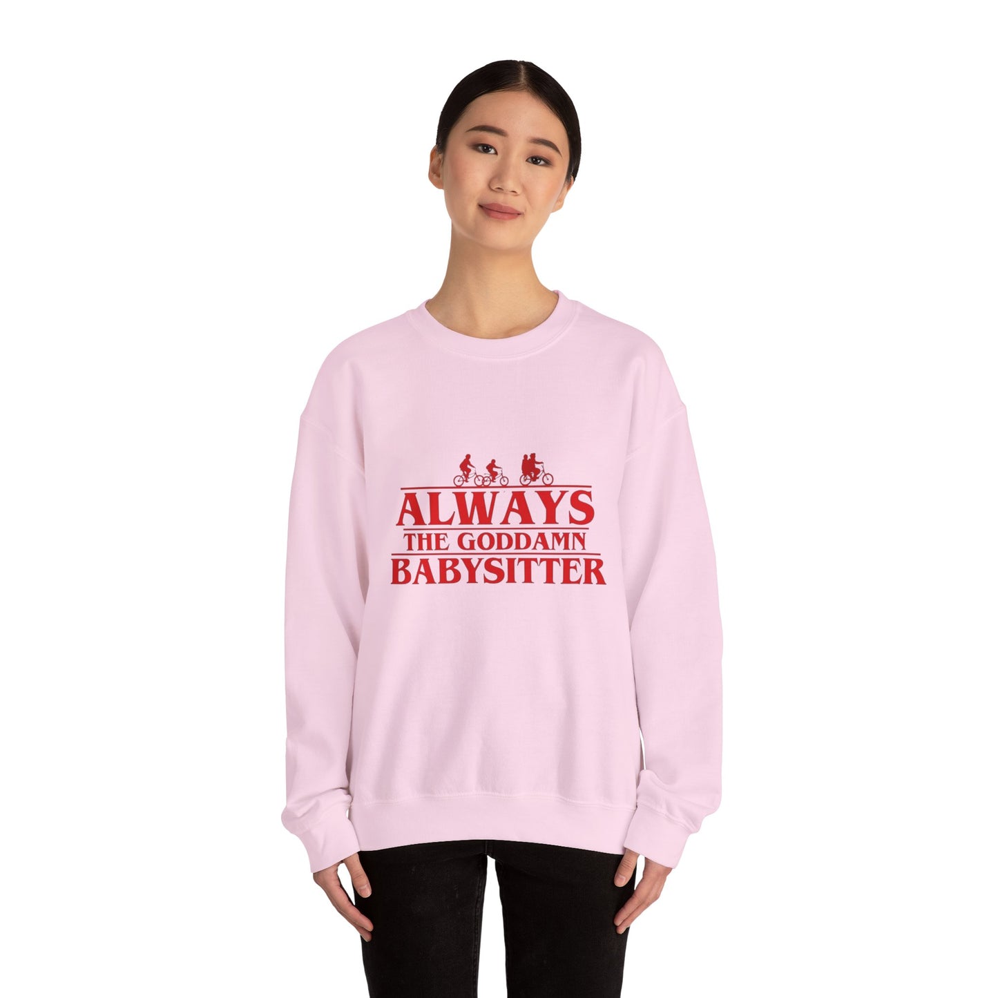 "Always the Goddamn Babysitter" Stranger Things Crewneck Sweatshirt