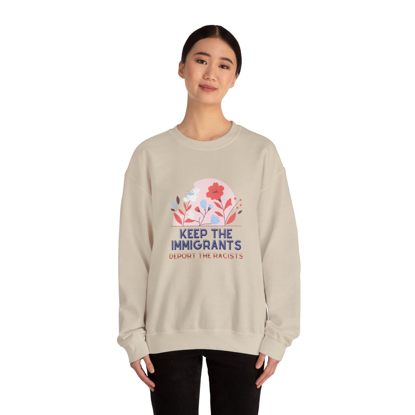 “Keep the Immigrants, Deport the Racists” Floral Graphic Crewneck Sweatshirt