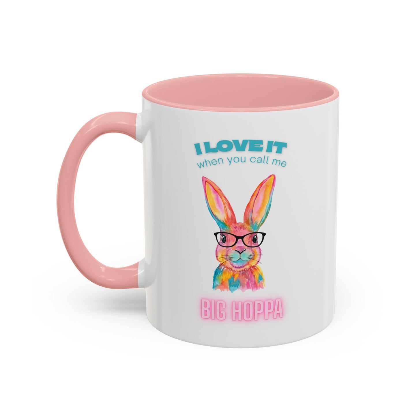 “I Love It When You Call Me Big Hoppa” Easter Bunny Ceramic Coffee Accent Color Mug (11/15 oz)